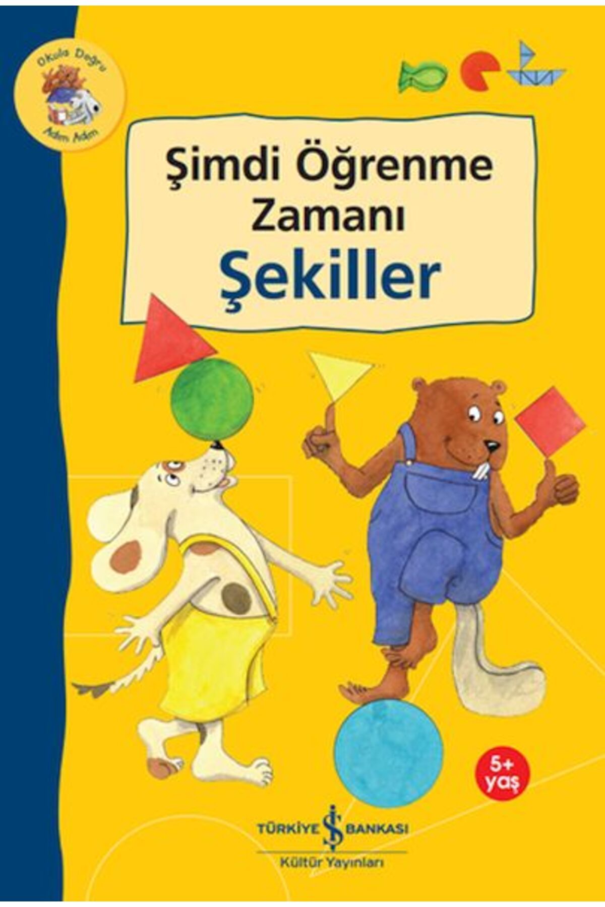 TÜRKİYE İŞ BANKASI KÜLTÜR YAYINLARI Şimdi Öğrenme Zamanı - Şekiller