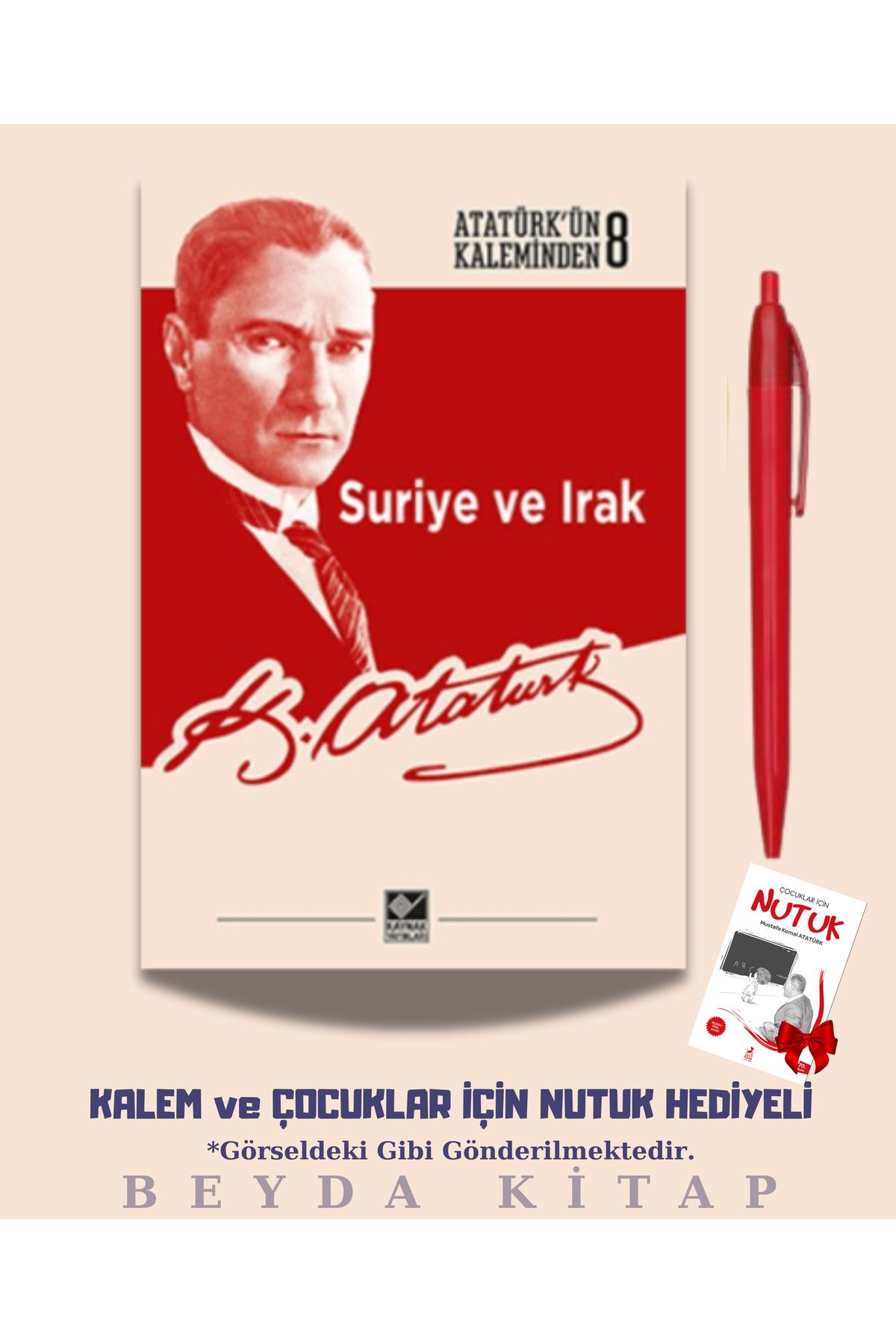 Kaynak Yayınları Suriye ve Irak - Mustafa Kemal Atatürk - Kalem ve Nutuk Hediyeli - AKTPMK