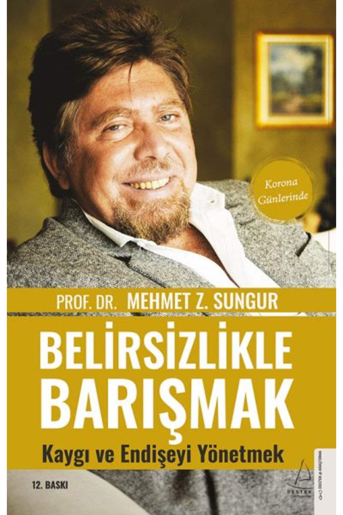Destek Yayınları Belirsizlikle Barışmak Kaygı ve Endişeyi Yönetmek