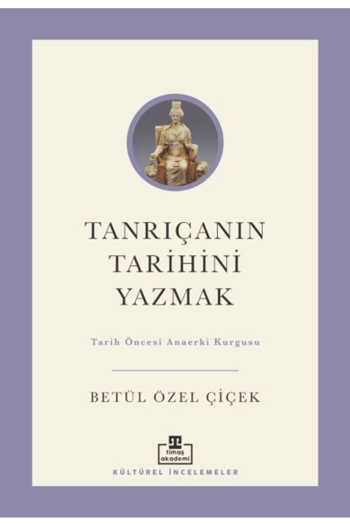 Destek Yayınları Tanrıçanın Tarihini Yazmak Tarih Öncesi Anaerki Kurgusu