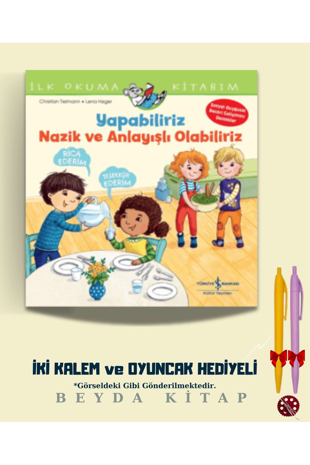 TÜRKİYE İŞ BANKASI KÜLTÜR YAYINLARI Yapabiliriz, Nazik ve Anlayışlı Olabiliriz İlk Okuma Kitabım-İki Kalem ve Oyuncak Hediyeli-ISBNKCKTP