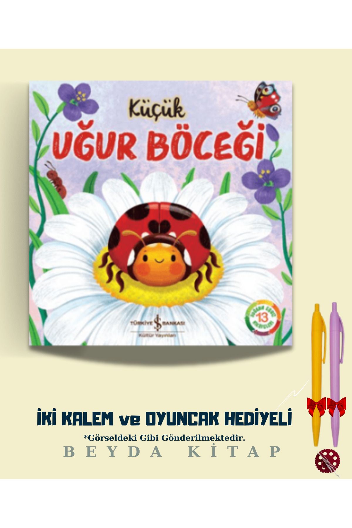 TÜRKİYE İŞ BANKASI KÜLTÜR YAYINLARI Küçük Uğur Böceği - İki Kalem ve Oyuncak Hediyeli - ISBNKCKTP