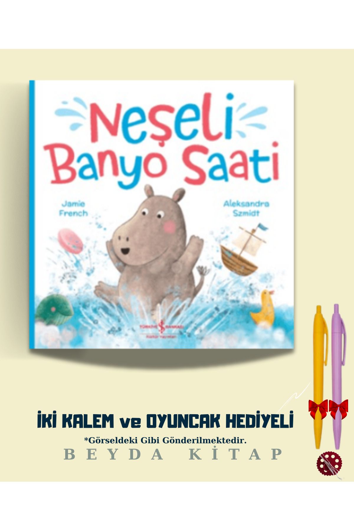 TÜRKİYE İŞ BANKASI KÜLTÜR YAYINLARI Neşeli Banyo Saati - İki Kalem ve Oyuncak Hediyeli - ISBNKCKTP