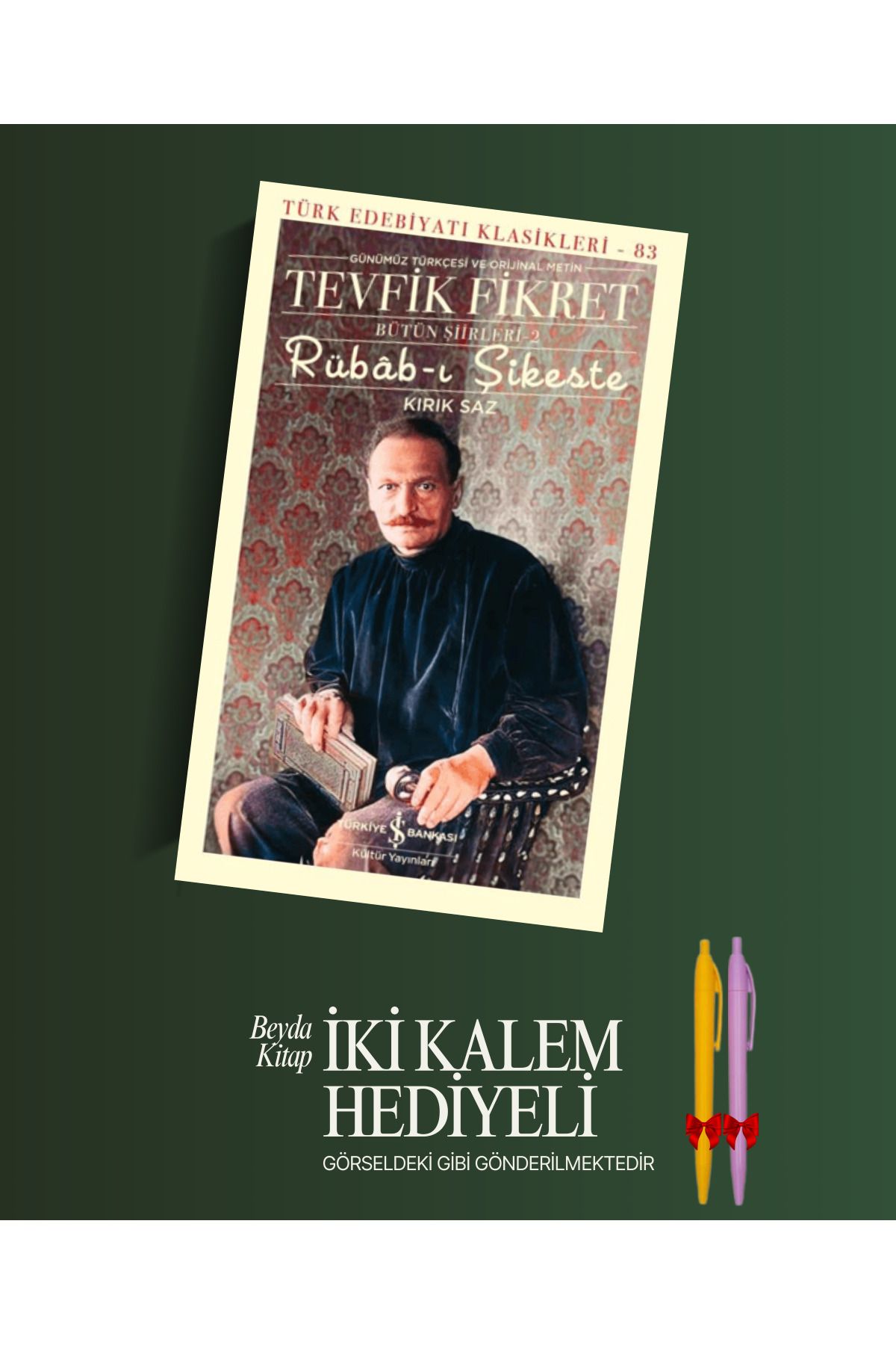 TÜRKİYE İŞ BANKASI KÜLTÜR YAYINLARI Rübab-ı Şikeste - Tevfik Fikret - Kalem Hediyeli - İSTDKLS