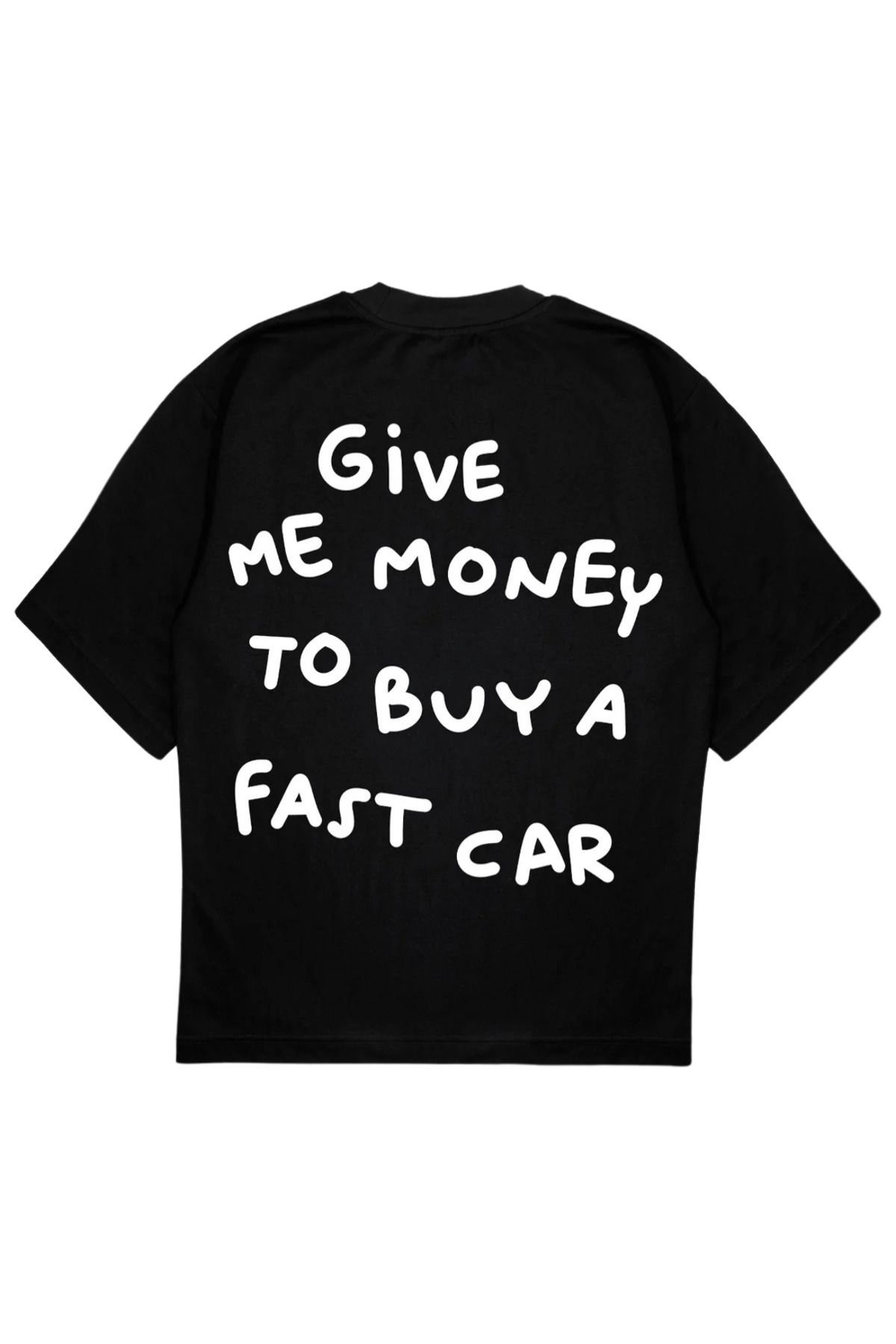 SVART WEAR FAST CAR Baskılı T-Shirt OVERSIZE Tişört give me money to