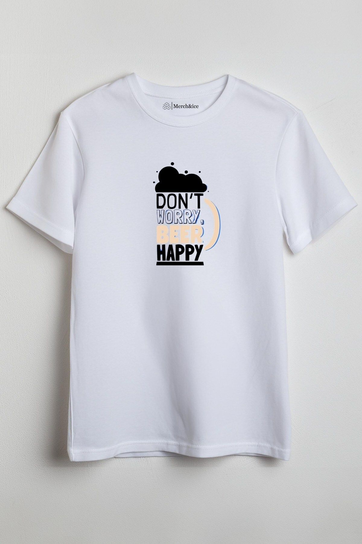 Merch&ice Dont Worry Beer Happy Baskılı Unisex T-Shirt