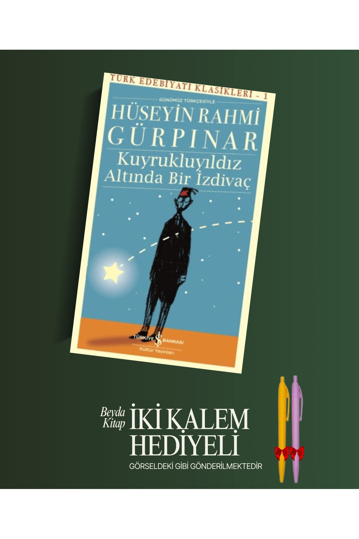 TÜRKİYE İŞ BANKASI KÜLTÜR YAYINLARI Kuyrukluyıldız Altında Bir İzdivaç - Hüseyin Rahmi Gürpınar - Kalem Hediyeli - İSTDKLS