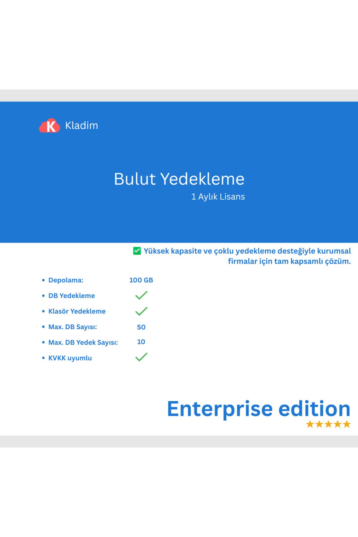 Kladim Bulut Yedekleme-Aylık Enterprise Sürüm-SQL ve Dosya Yedekleme-KVKK Uyumlu-Yerli Sunucular