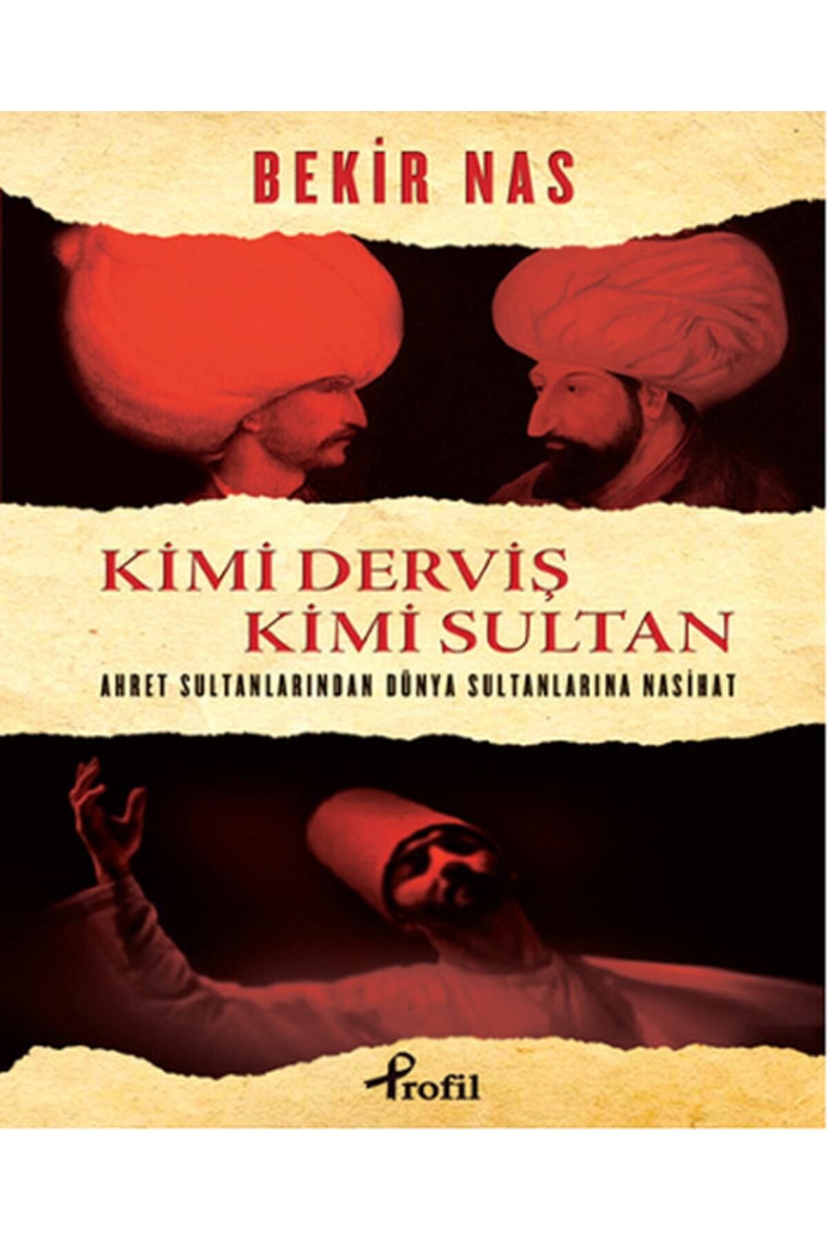 Profil Kitap Kimi Derviş Kimi Sultan; Ahret Sultanlarından Düny