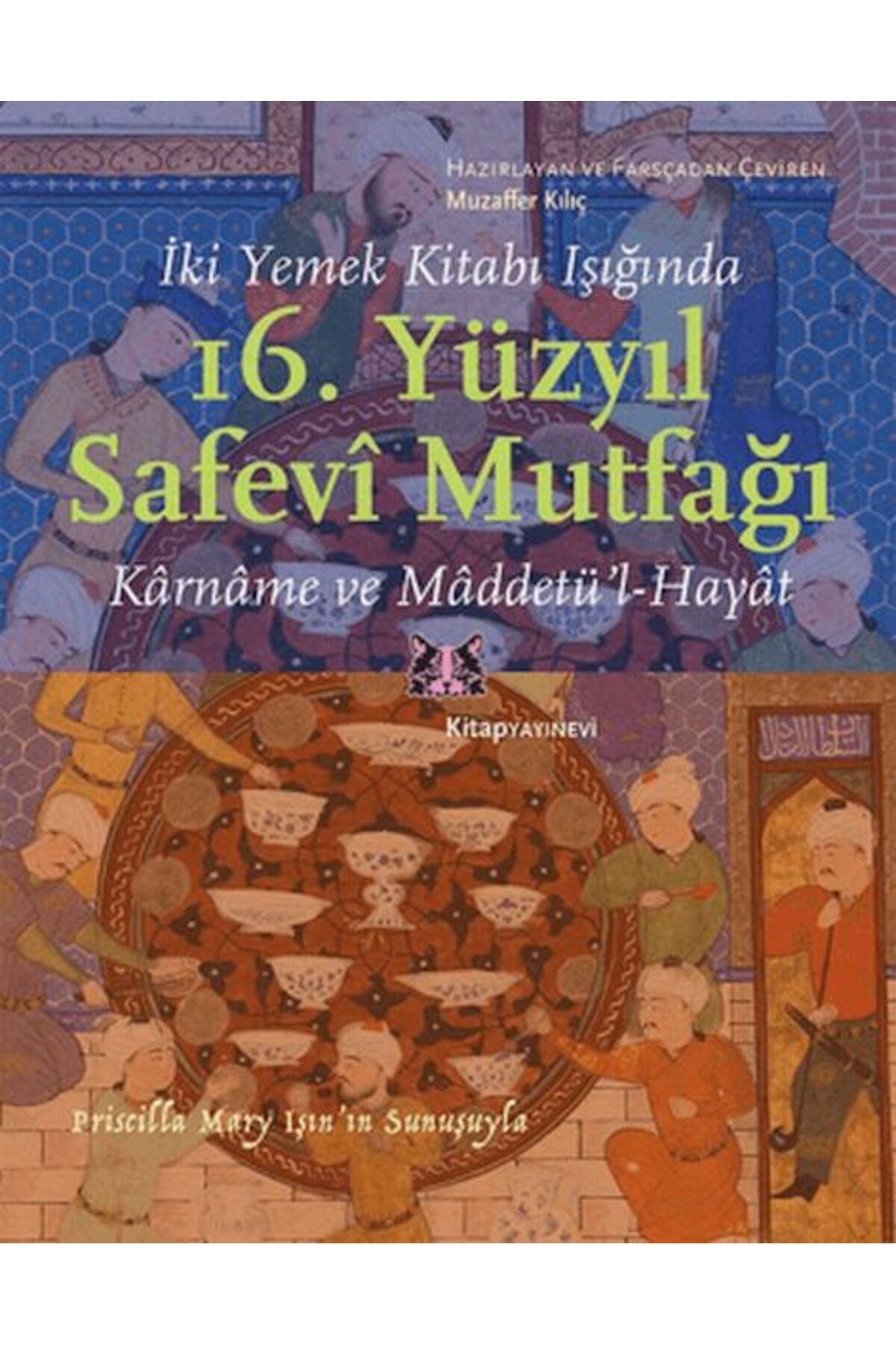 Kitap Yayınevi İki Yemek Kitabı Işığında 16. Yüzyıl Safevi Mutfağı