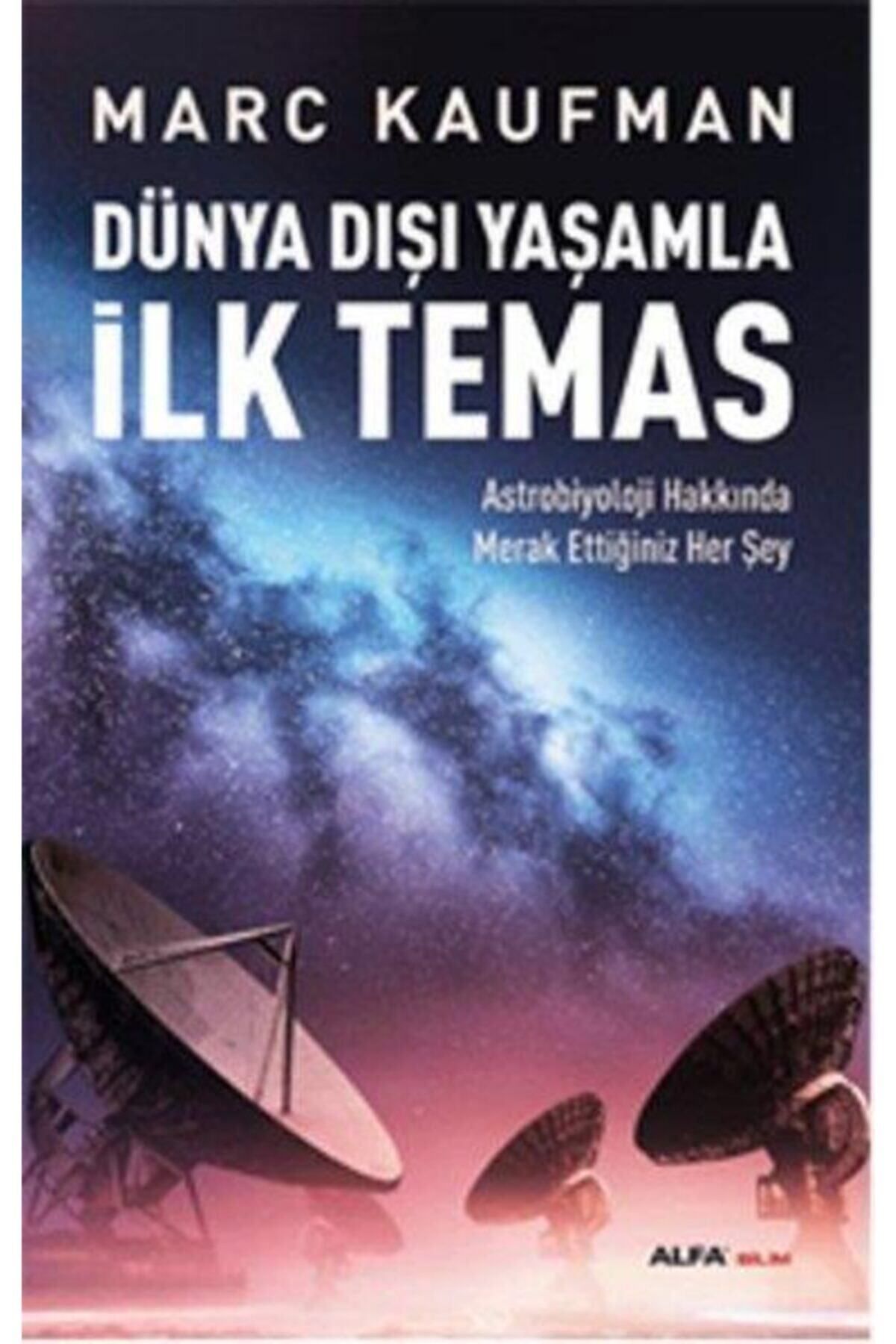 Evrensel İletişim Yayınları Dünya Dışı Yaşamla Ilk Temas Marc Kaufman 9786051068350
