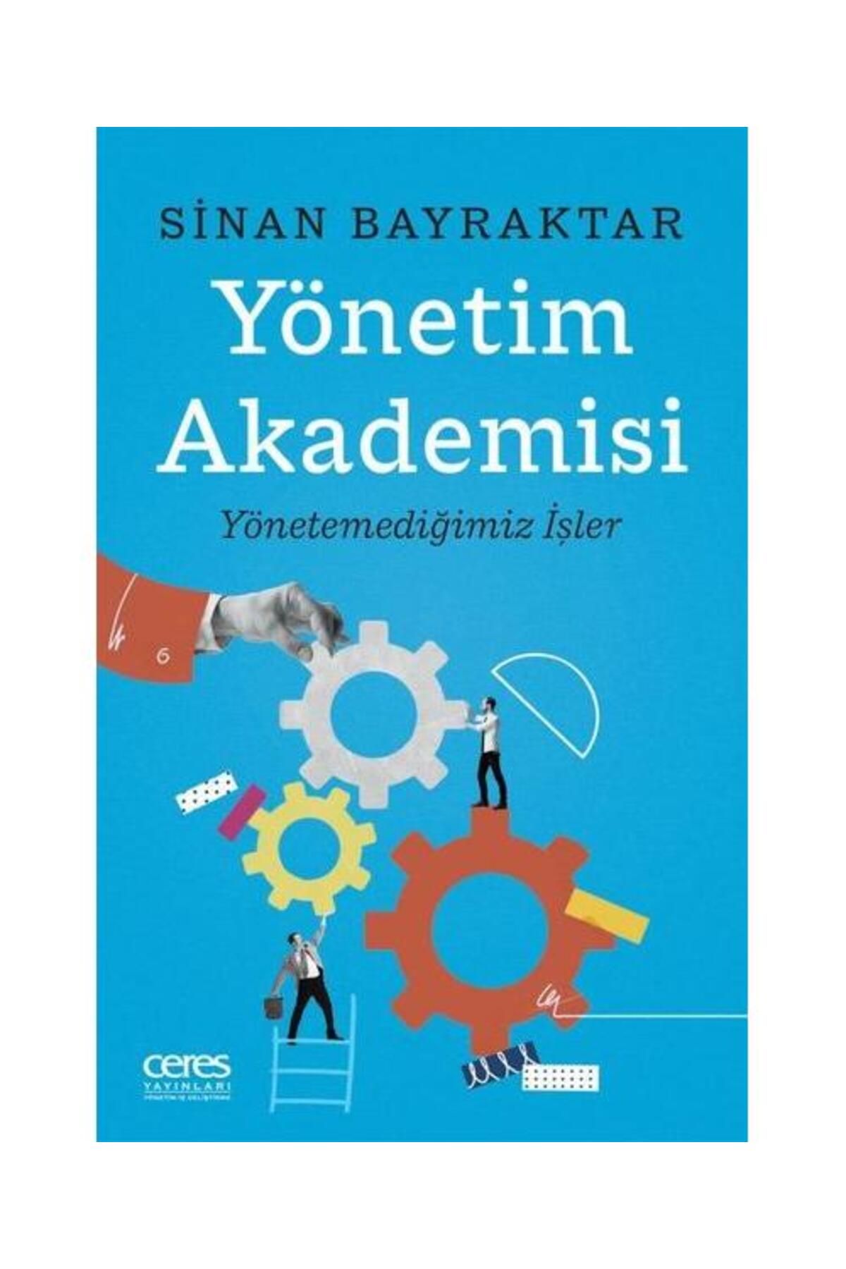 Ceres Yayınları Yönetim Akademisi: Yönetemediğimiz İşler