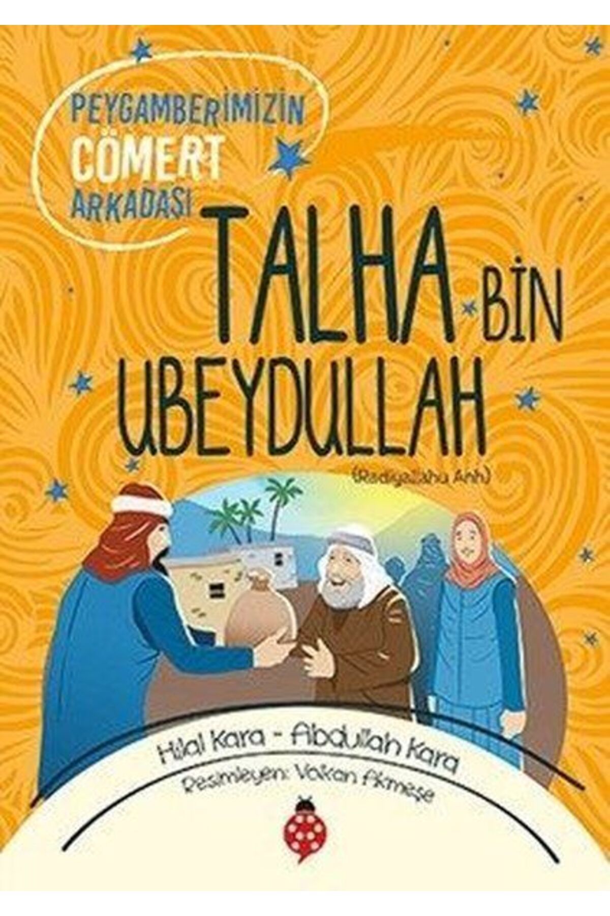 Karatay Yayınları Talha Bin Ubeydullah Peygamberimizin Cömert Arkadaşı