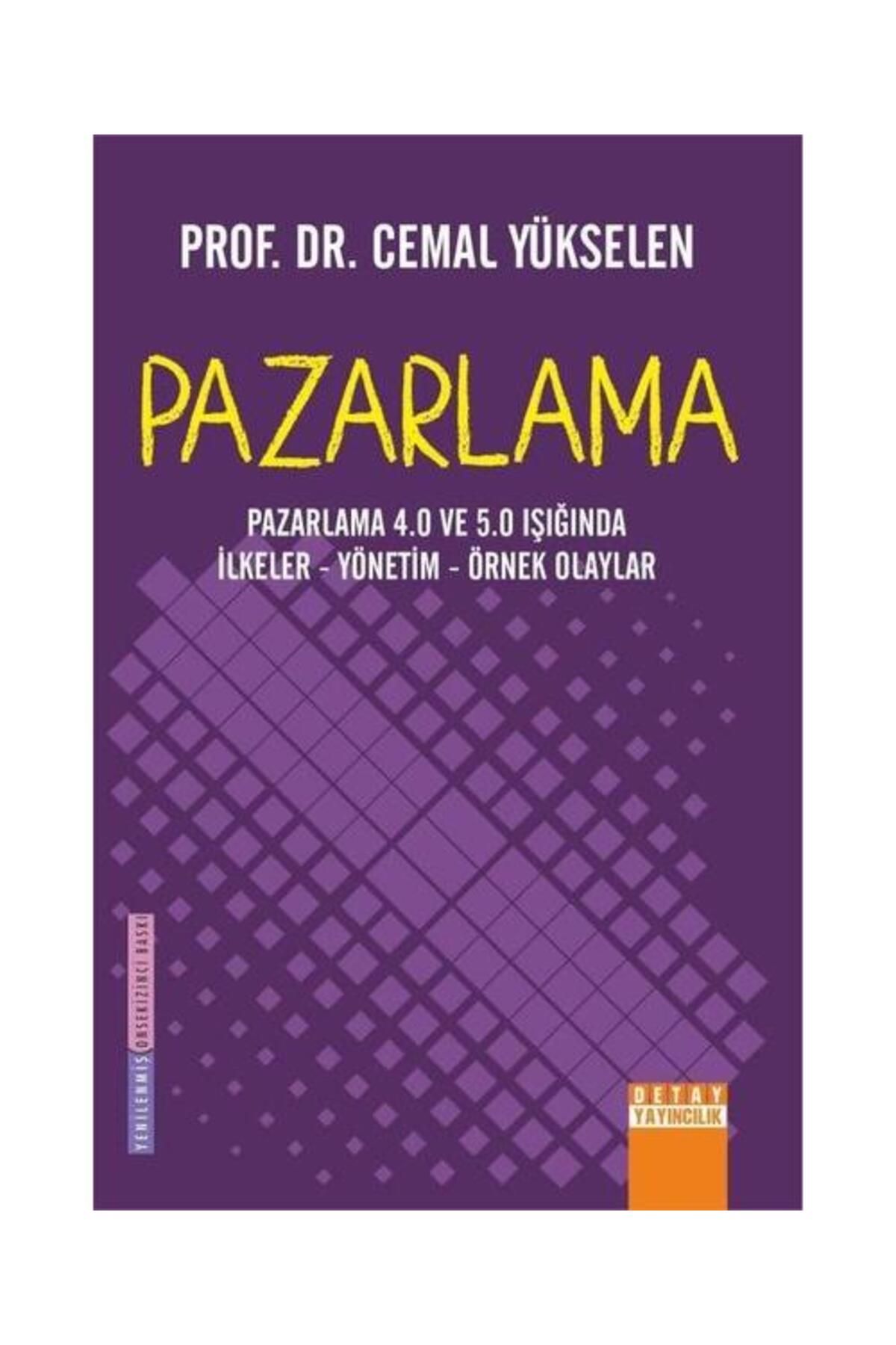 Detay Yayıncılık Pazarlama: Pazarlama 4.0 ve 5.0 Işığında İlkeler Yönetim Örnek Olaylar