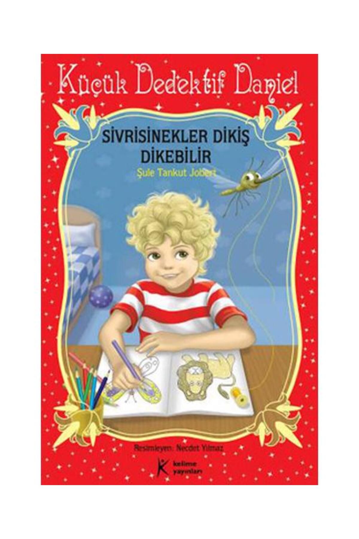 Kelime Yayınları Küçük Dedektif Daniel Sivrisinekler Dikiş Dikebilir