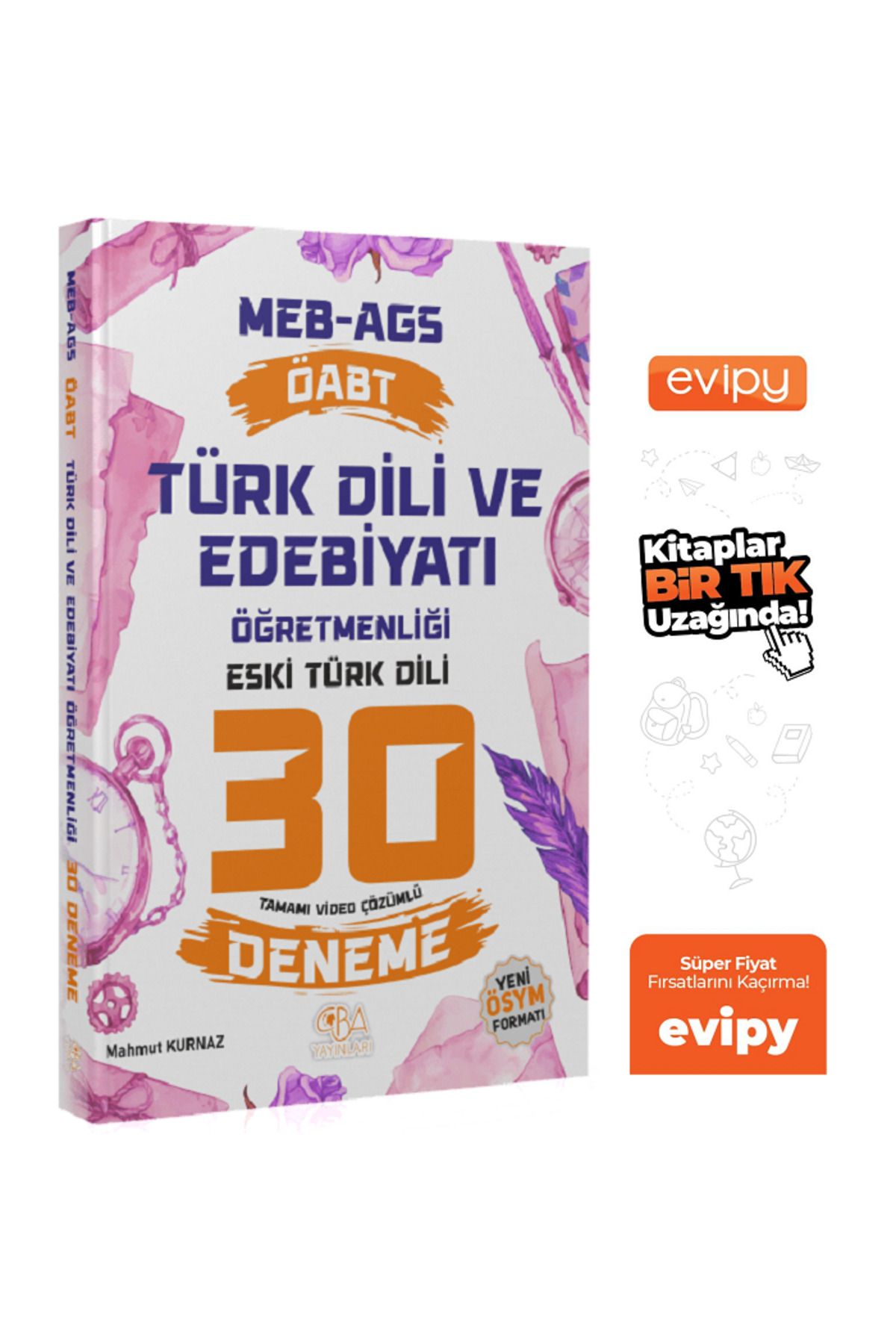 CBA Akademi ÖABT MEB-AGS Türk Dili ve Edebiyatı Öğretmenliği Eski Türk Dili 30 Deneme Çözümlü - Mahmut Kurnaz