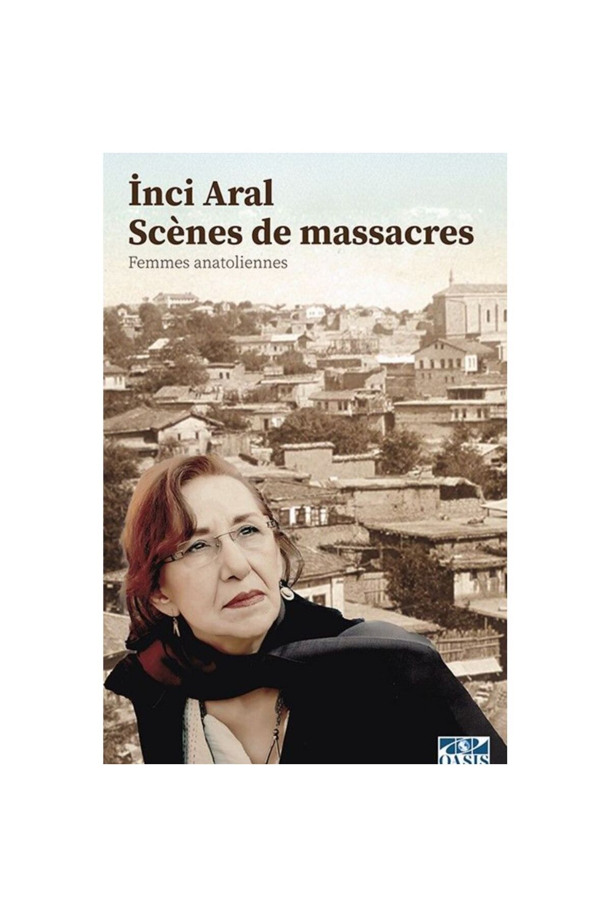 Oasis Scènes de massacres(Sen de masakr)-İnci Aral
