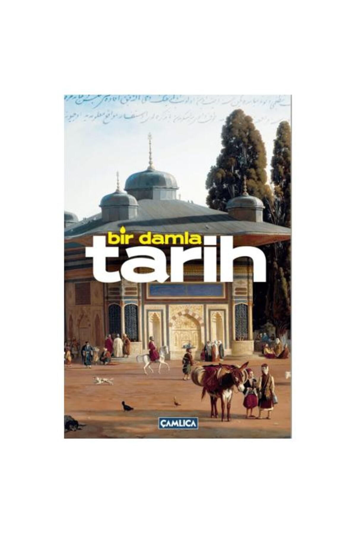 Çamlıca Basım Yayın Bir Damla Tarih (Ciltli)