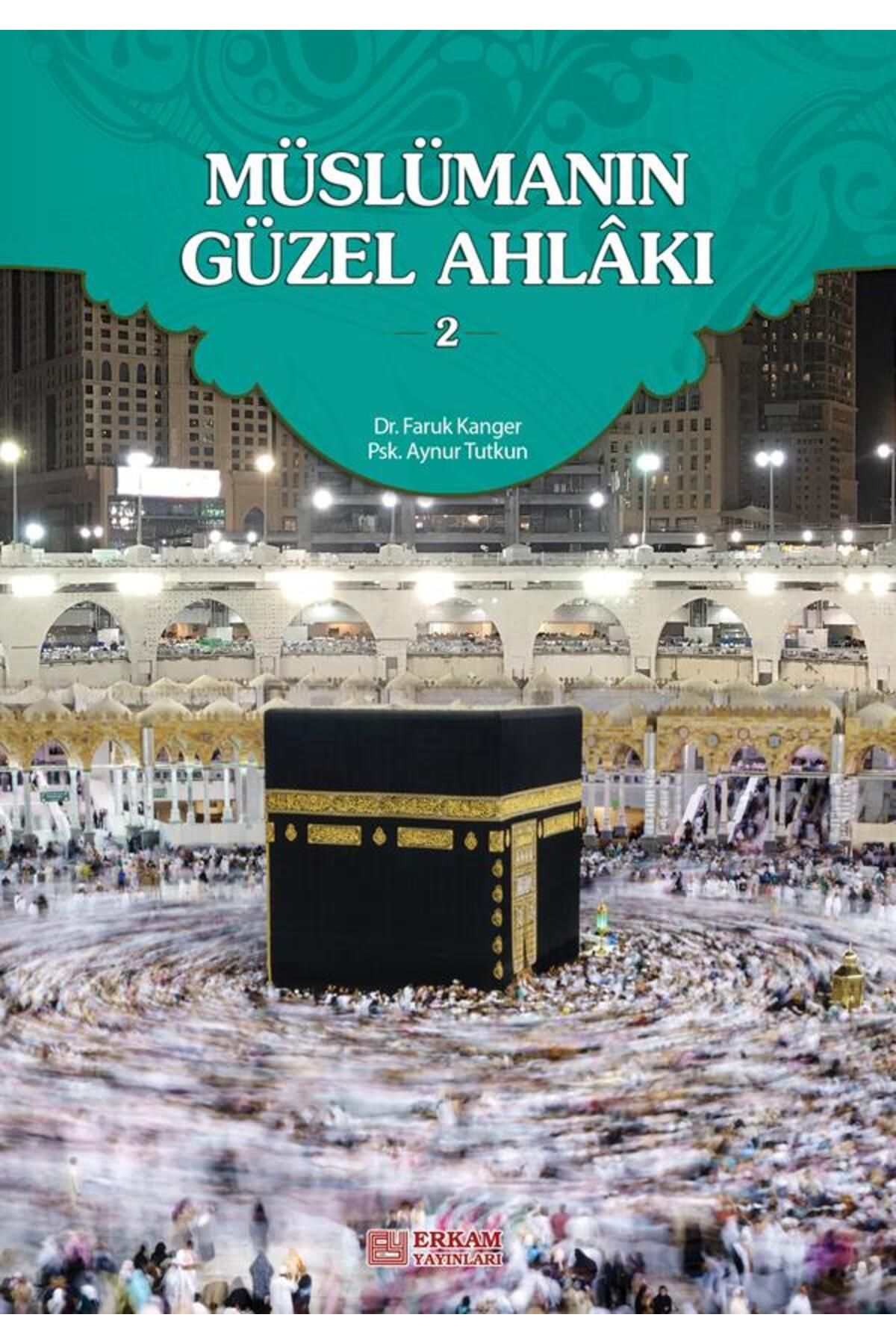 Erkam Yayınları Müslümanın Güzel Ahlakı - 2 - Dr. Faruk Kanger, Aynur Tutkun