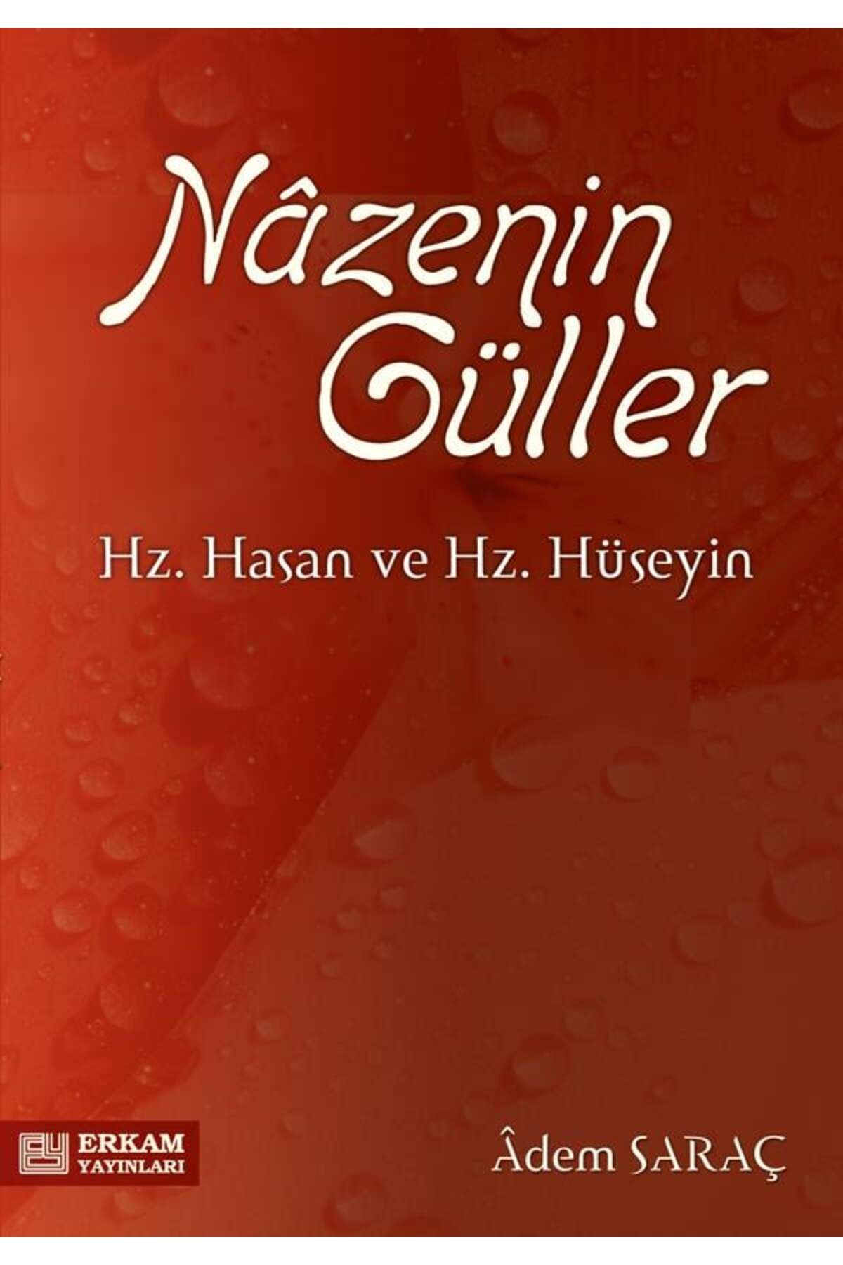 Erkam Yayınları Nazenin Güller (Hz. Hasan ve Hz. Hüseyin) - Adem Saraç