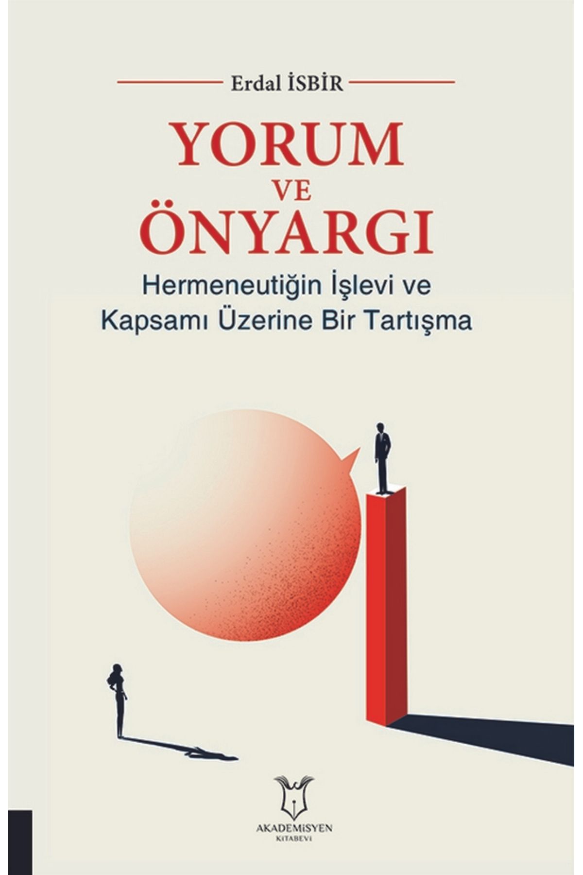 Akademisyen Kitabevi YORUM VE ÖNYARGI Hermeneutiğin İşlevi ve Kapsamı Üzerine Bir Tartışma