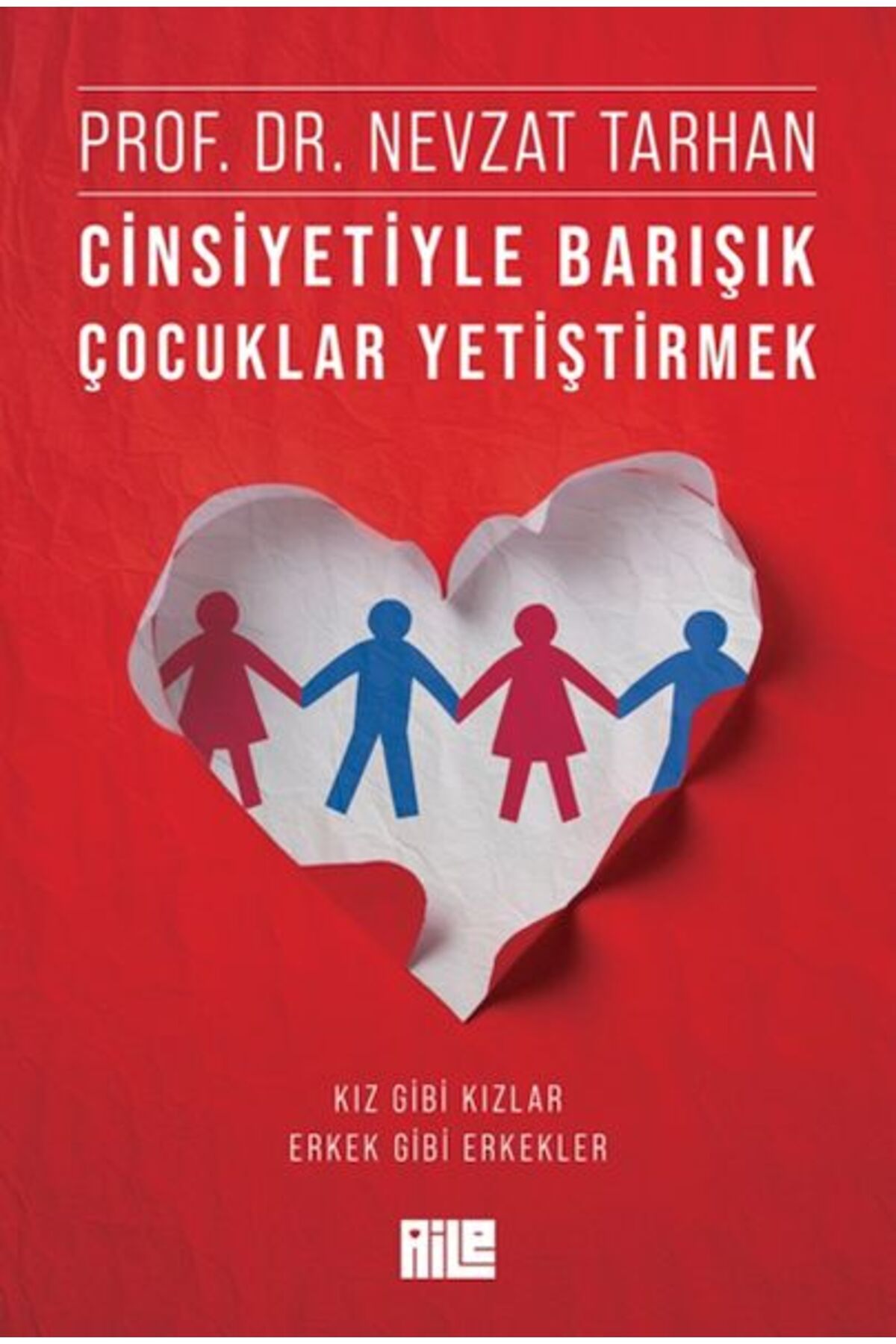 Karatay Yayınları Cinsiyetiyle Barışık Çocuklar Yetiştirmek Kız Gibi Kızlar Erkek Gibi Erkekler