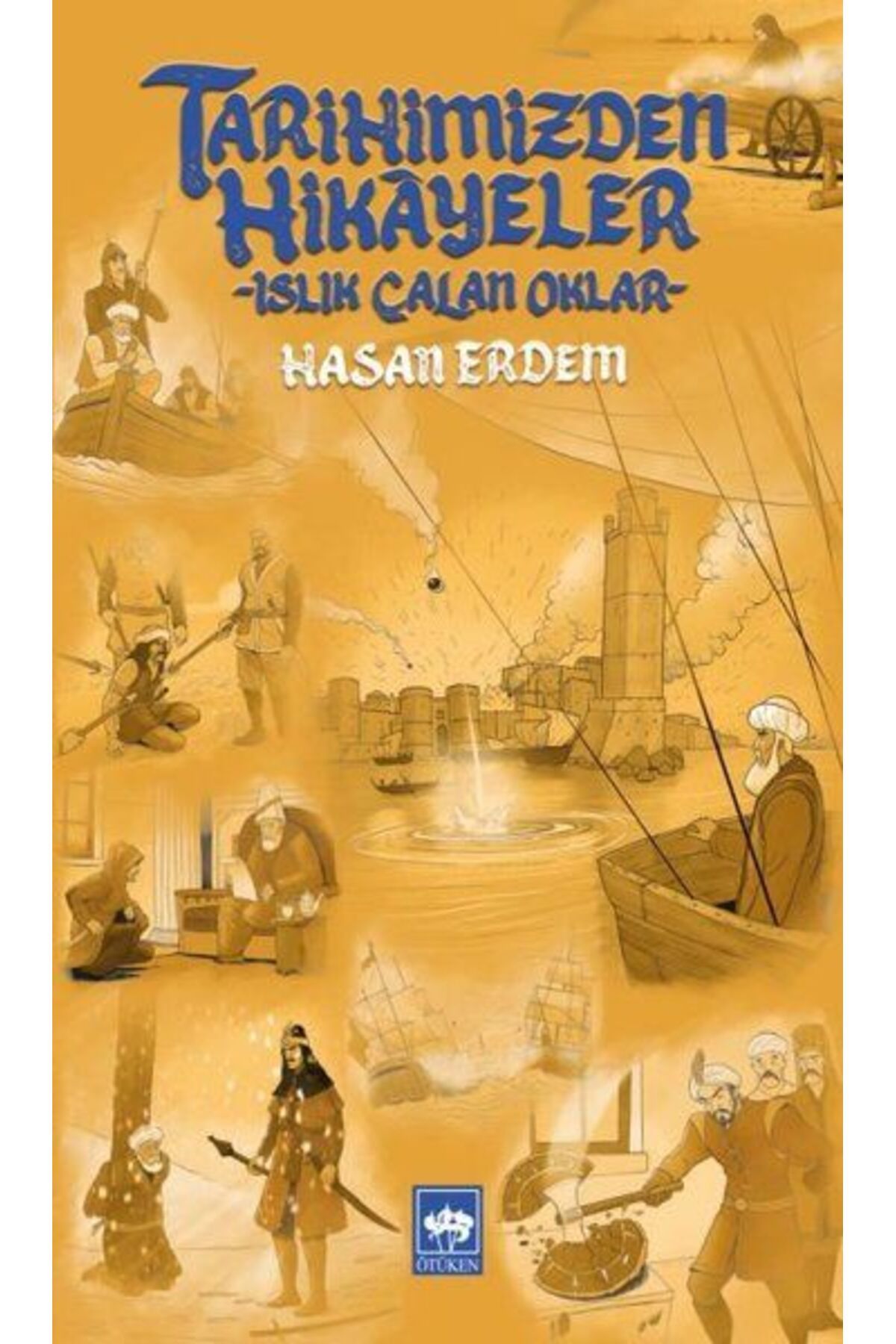 Destek Yayınları Tarihimizden Hikayeler Islık Çalan Oklar