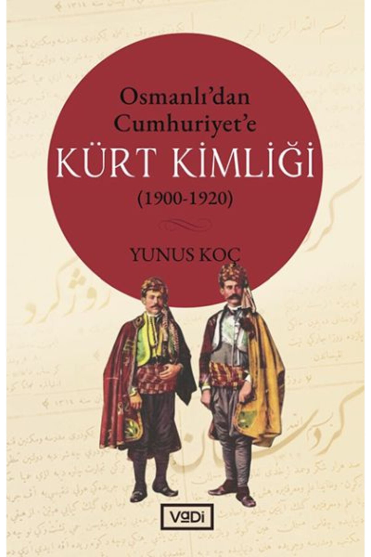 Vadi Yayınları Osmanlıdan Cumhuriyete Kürt Kimliği 19001920