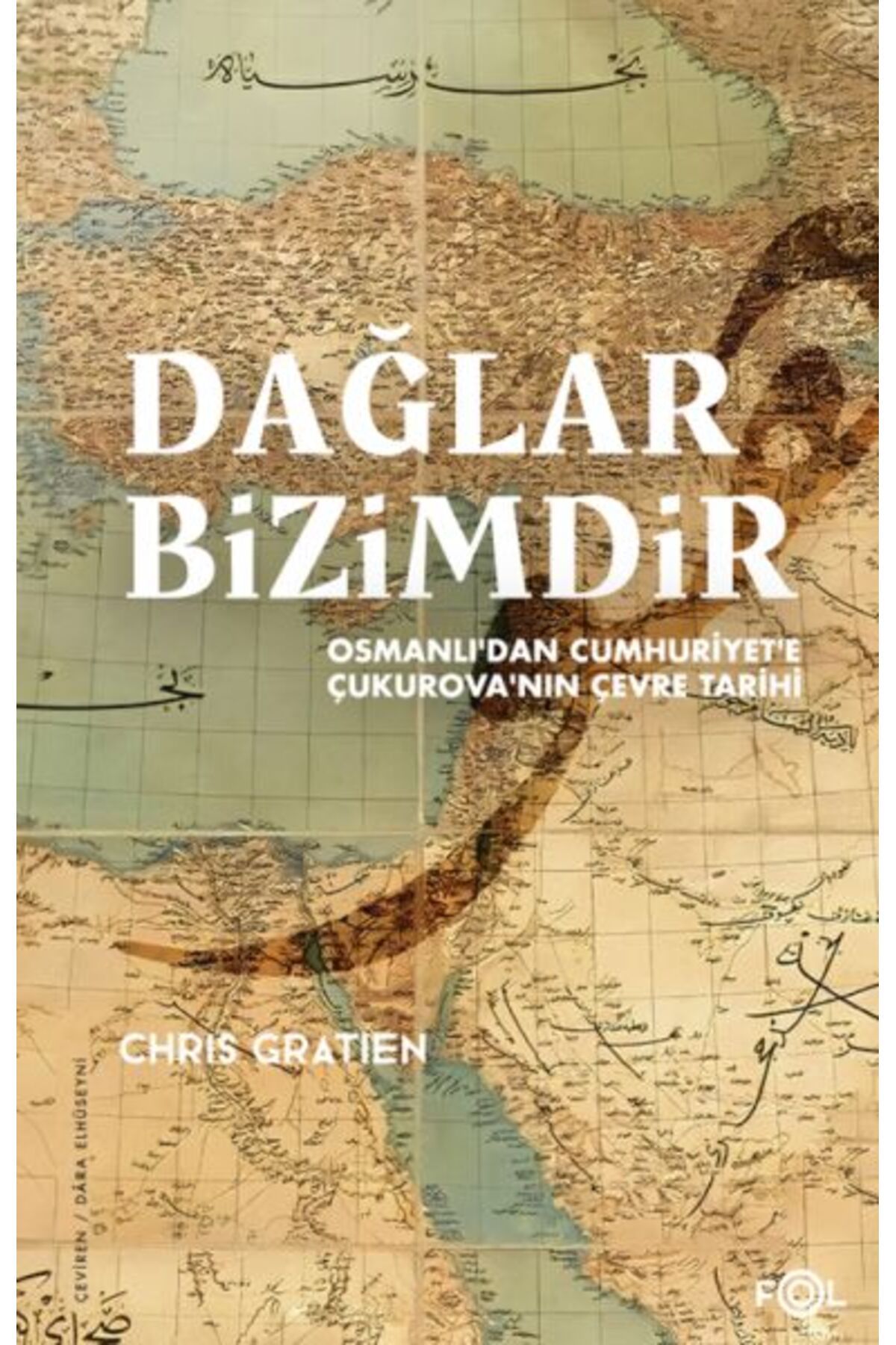 FOL Kitap Dağlar Bizimdir Osmanlıdan Cumhuriyete Çukurovanın Çevre Tarihi
