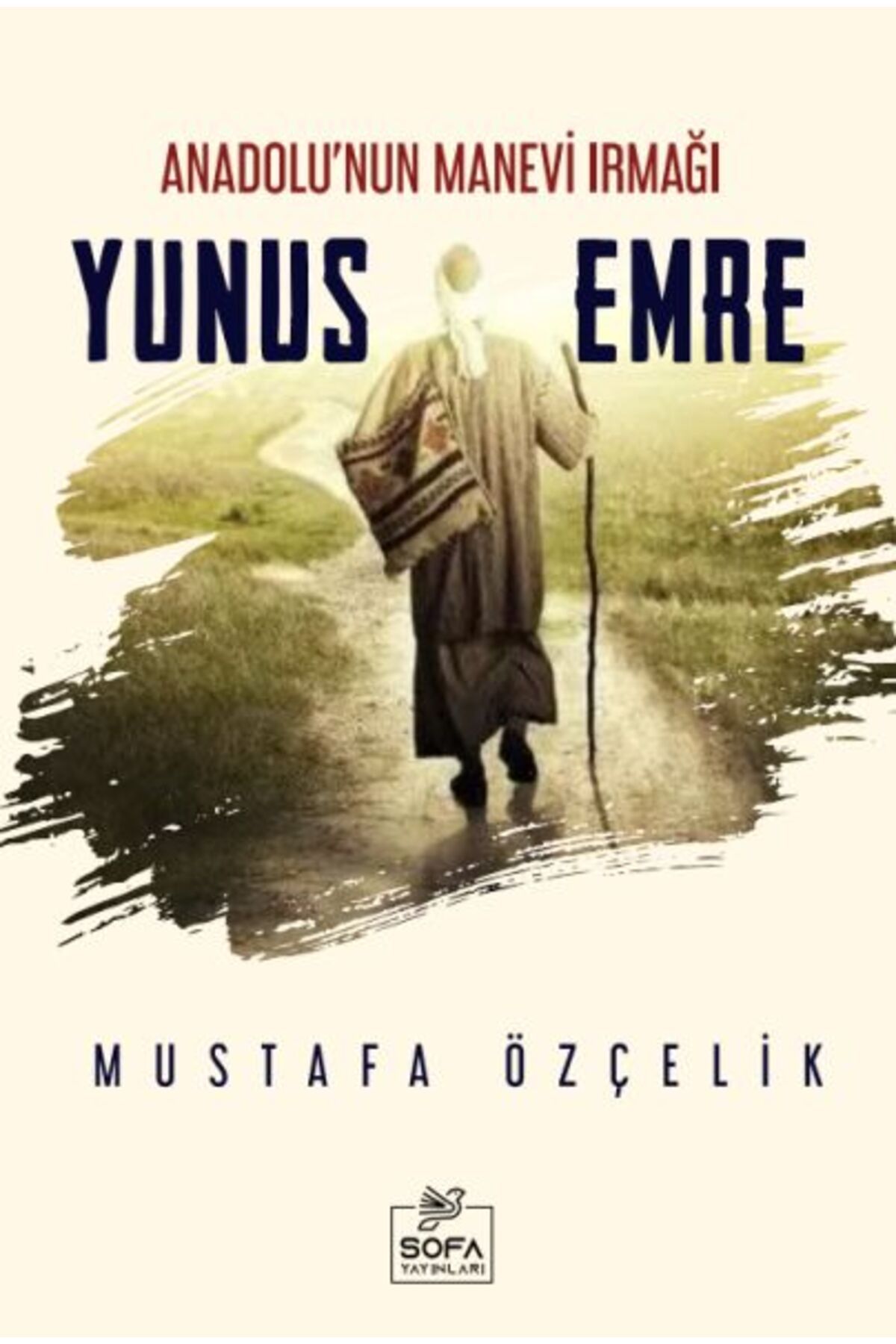 Sofa Yayınları Anadolunun Manevi Irmağı Yunus Emre
