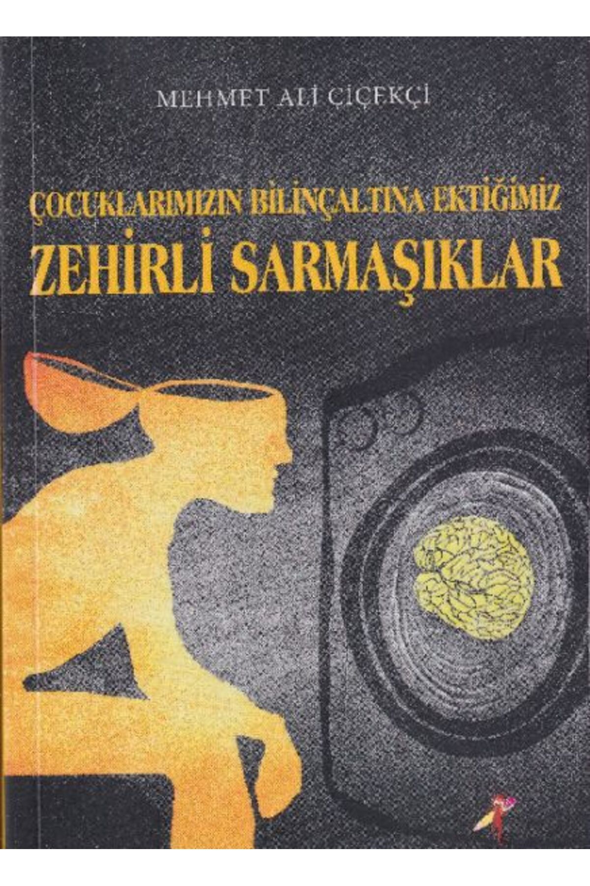 Kırmızı Karınca Yayınları Çocuklarımızın Bilinçaltına Ektiğimiz Zehirli Sarmaşıklar
