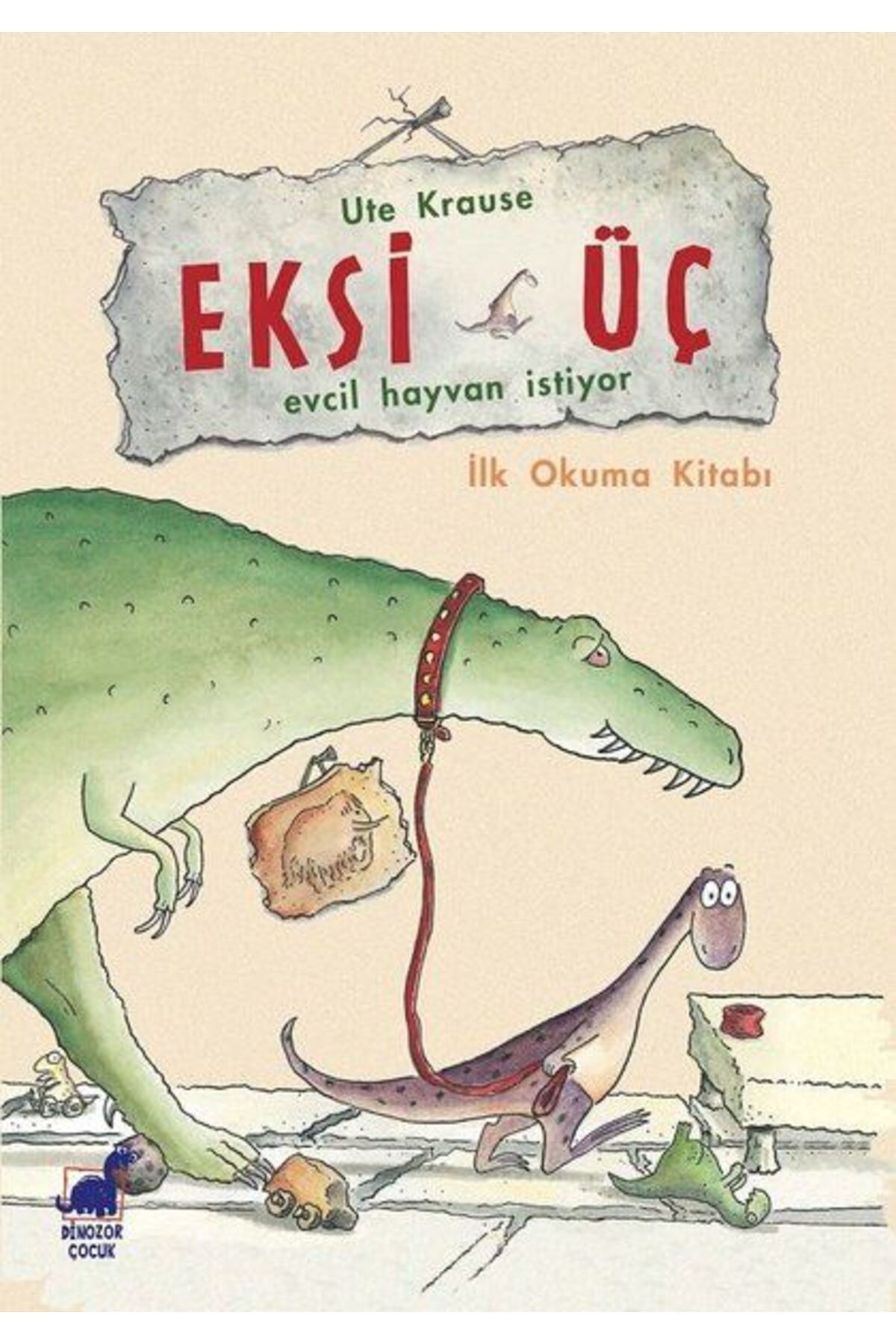 Dinozor Çocuk Eksi ÜçEvcil Hayvan İstiyor İlk Okuma Kitabı