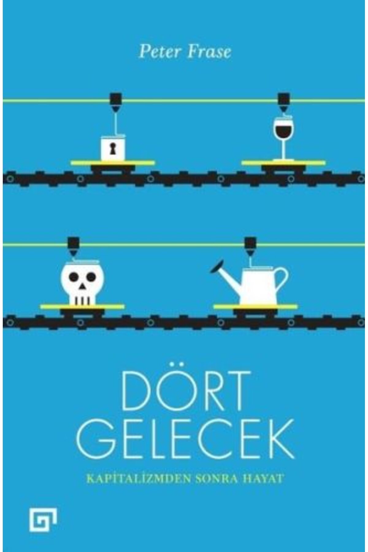 Koç Üniversitesi Yayınları Dört Gelecek Kapitalizmden Sonra Hayat