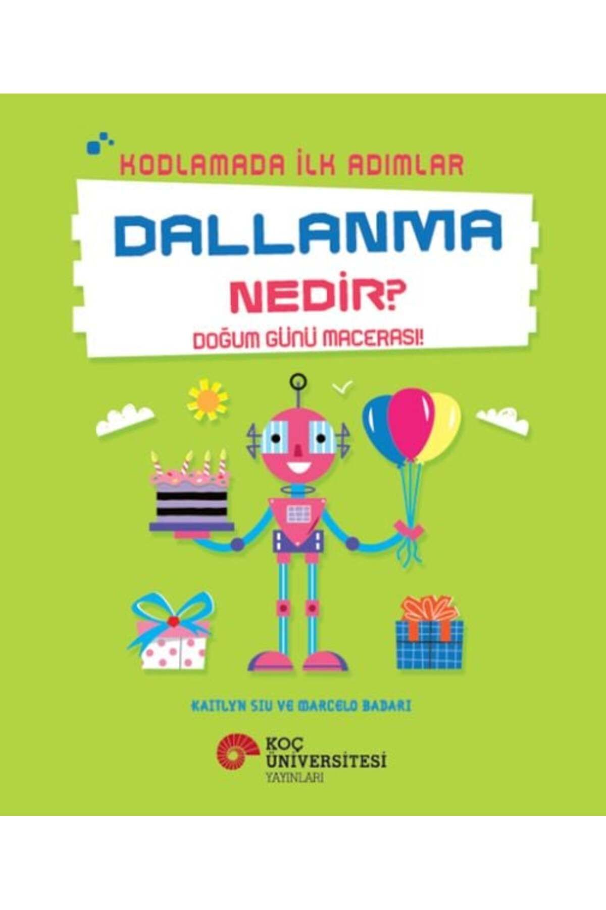 Koç Üniversitesi Yayınları Kodlamada İlk Adımlar Dallanma Nedir Doğum Günü Macerası