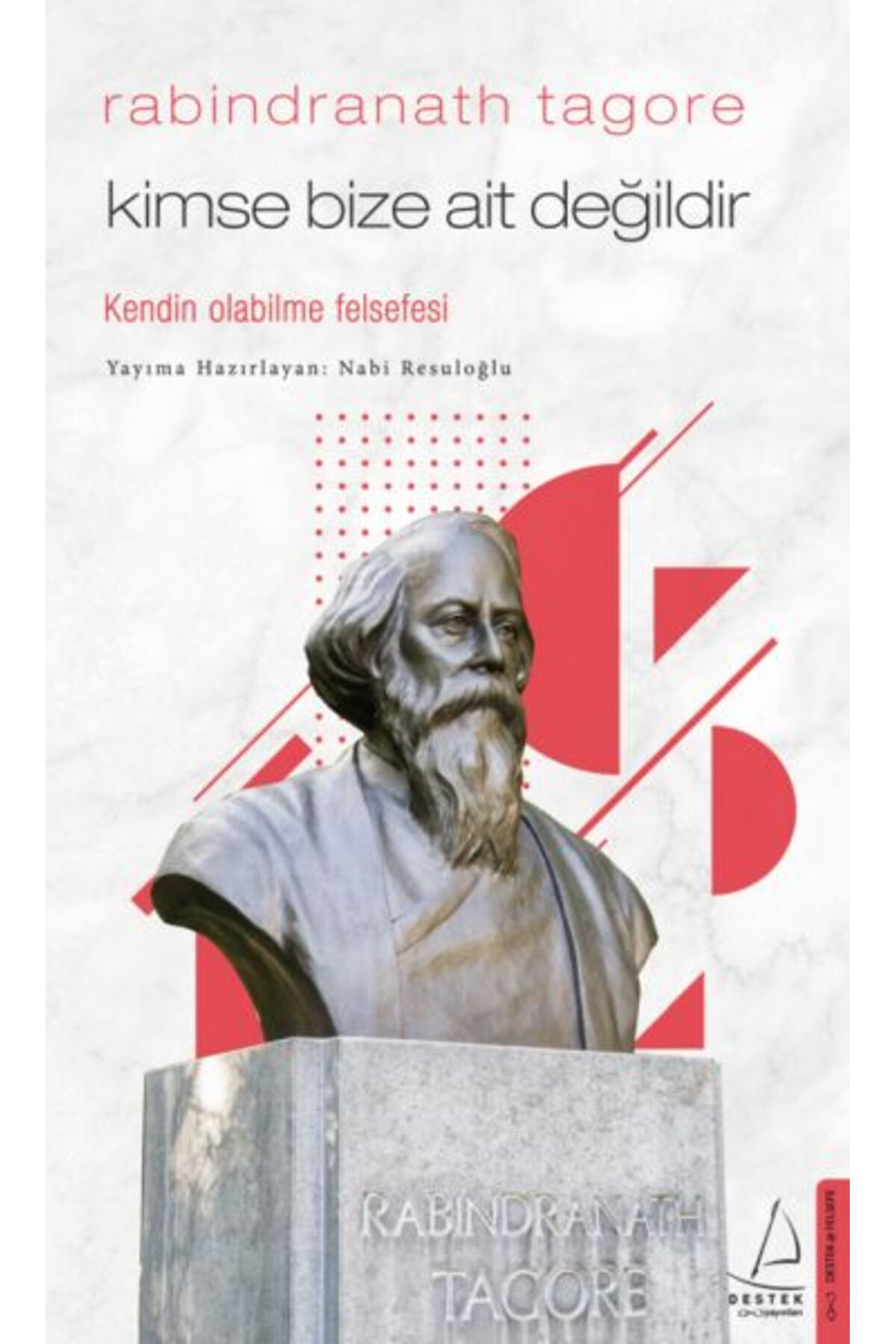 Destek Yayınları Kimse Bize Ait Değildir Rabindranath Tagore