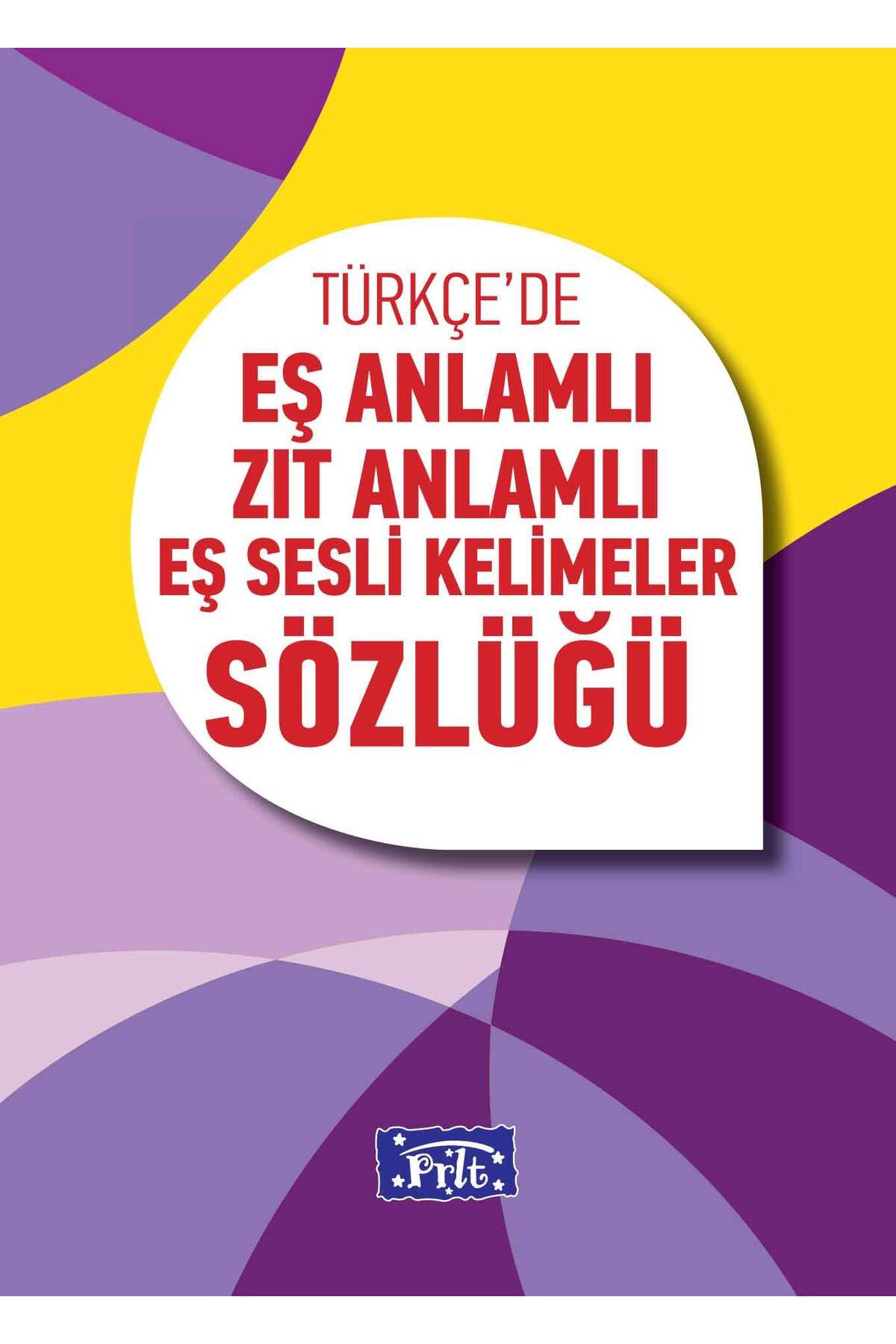 Parıltı Yayınları İlköğretim Eş Anlamlı Zıt Anlamlı Eş Sesli Kelimeler Sözlüğü
