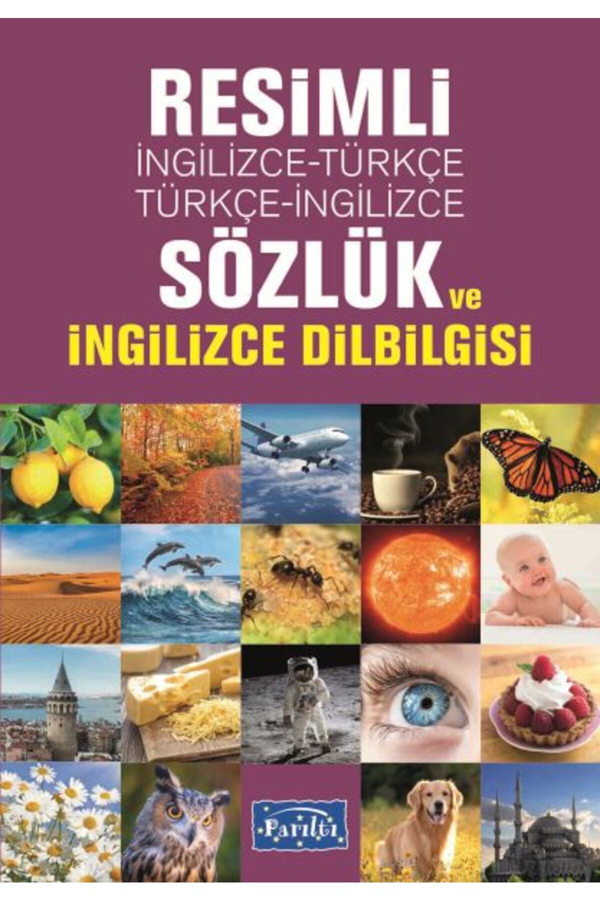 Parıltı Yayınları Resimli İngilizceTürkçe Türkçeİngilizce Sözlük Ve İngilizce Dilbilgisi