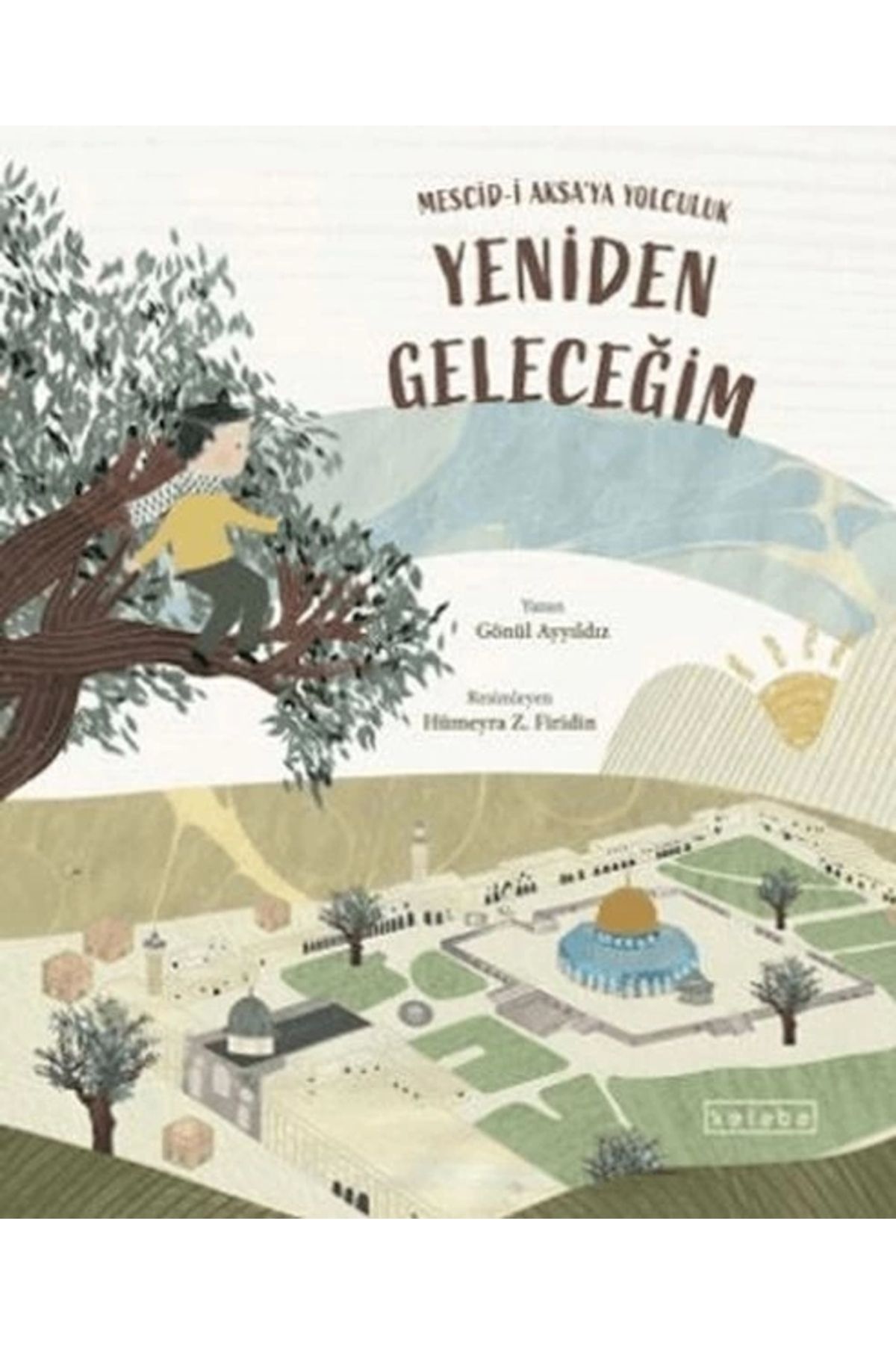 Ketebe Yayınları Yeniden Geleceğim – Mescid-i Aksa’ya Yolculuk