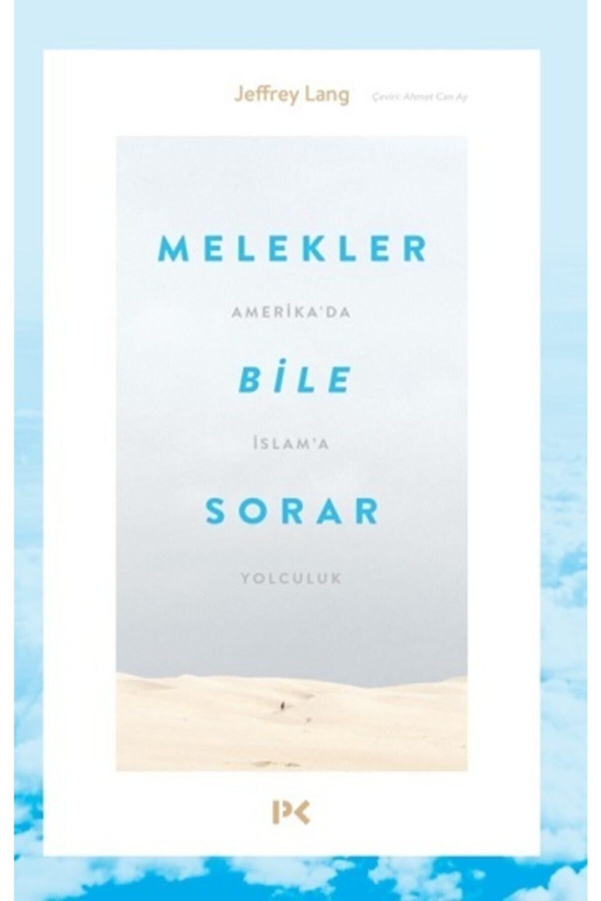 Profil Kitap Melekler Bile Sorar - Jeffrey Lang 9786257637879