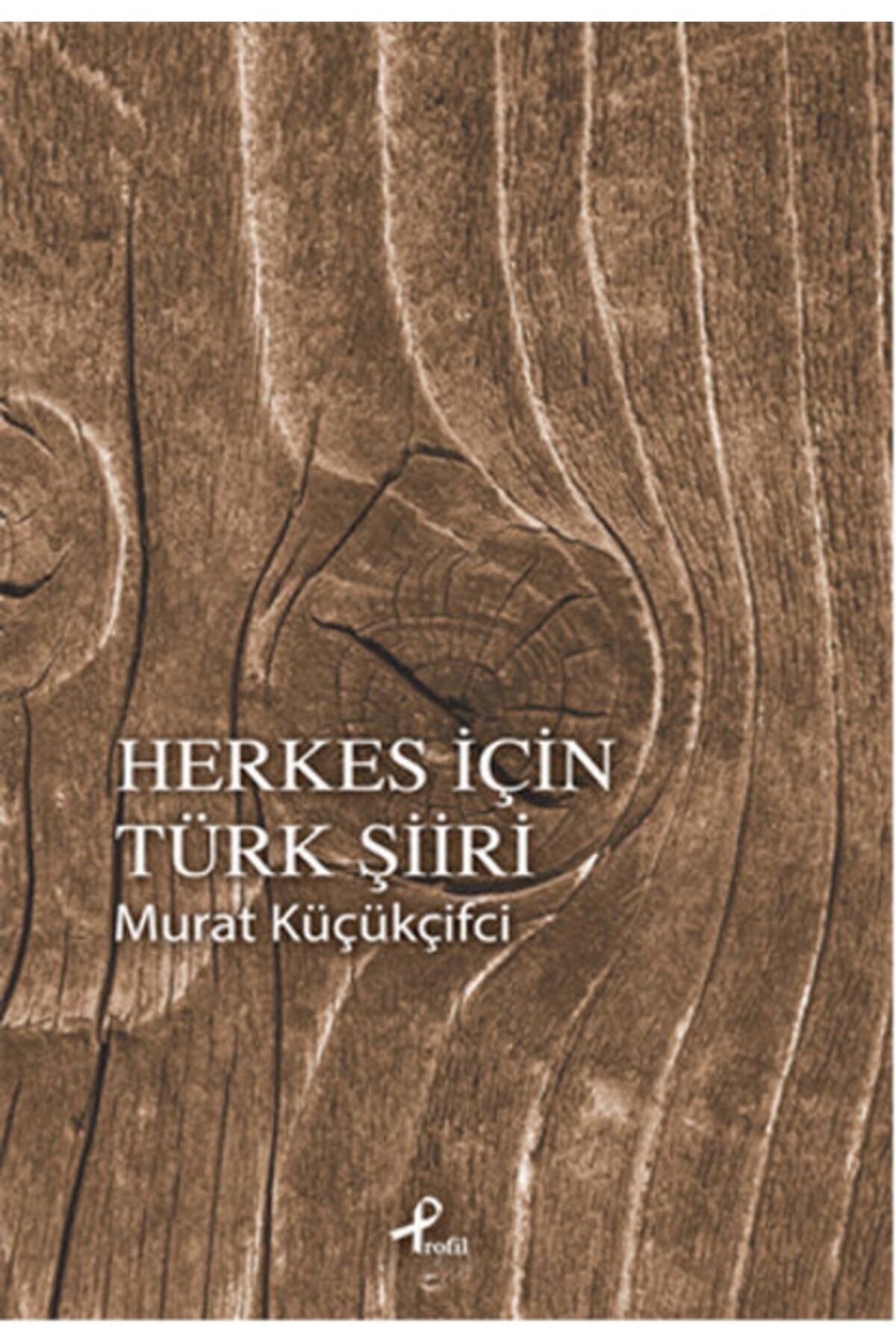 Profil Kitap Herkes Için Türk Şiiri - Murat Küçükçifci