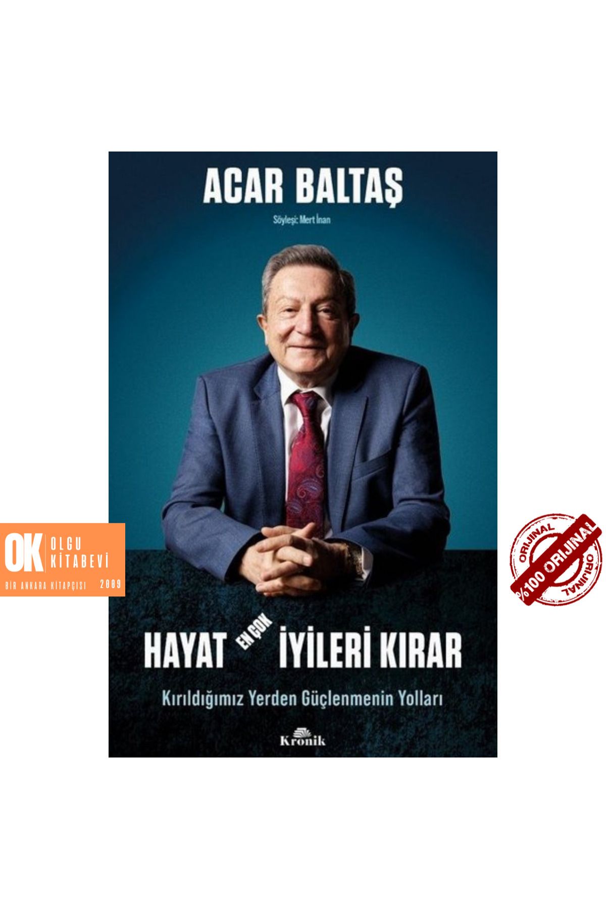 Kronik Kitap Hayat En Çok İyileri Kırar - Kırıldığımız Yerden Güçlenmenin Yolları - ORJİNALKİTAP/Acar Baltaş