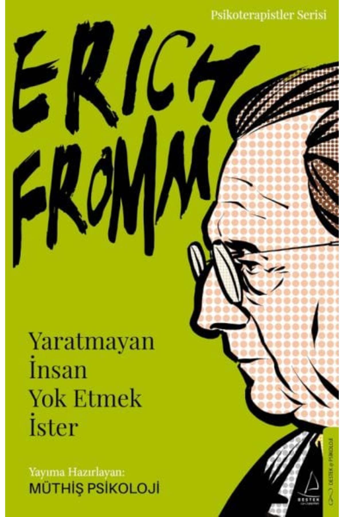 Destek Yayınları Erich FrommYaratmayan İnsan Yok Etmek İster