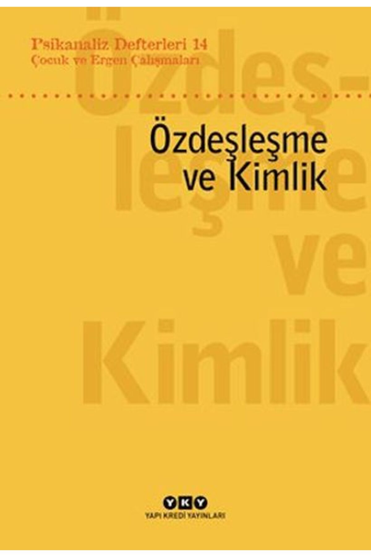 Destek Yayınları Psikanaliz Defterleri 14 Çocuk ve Ergen Çalışmaları Özdeşleme ve Kimlik