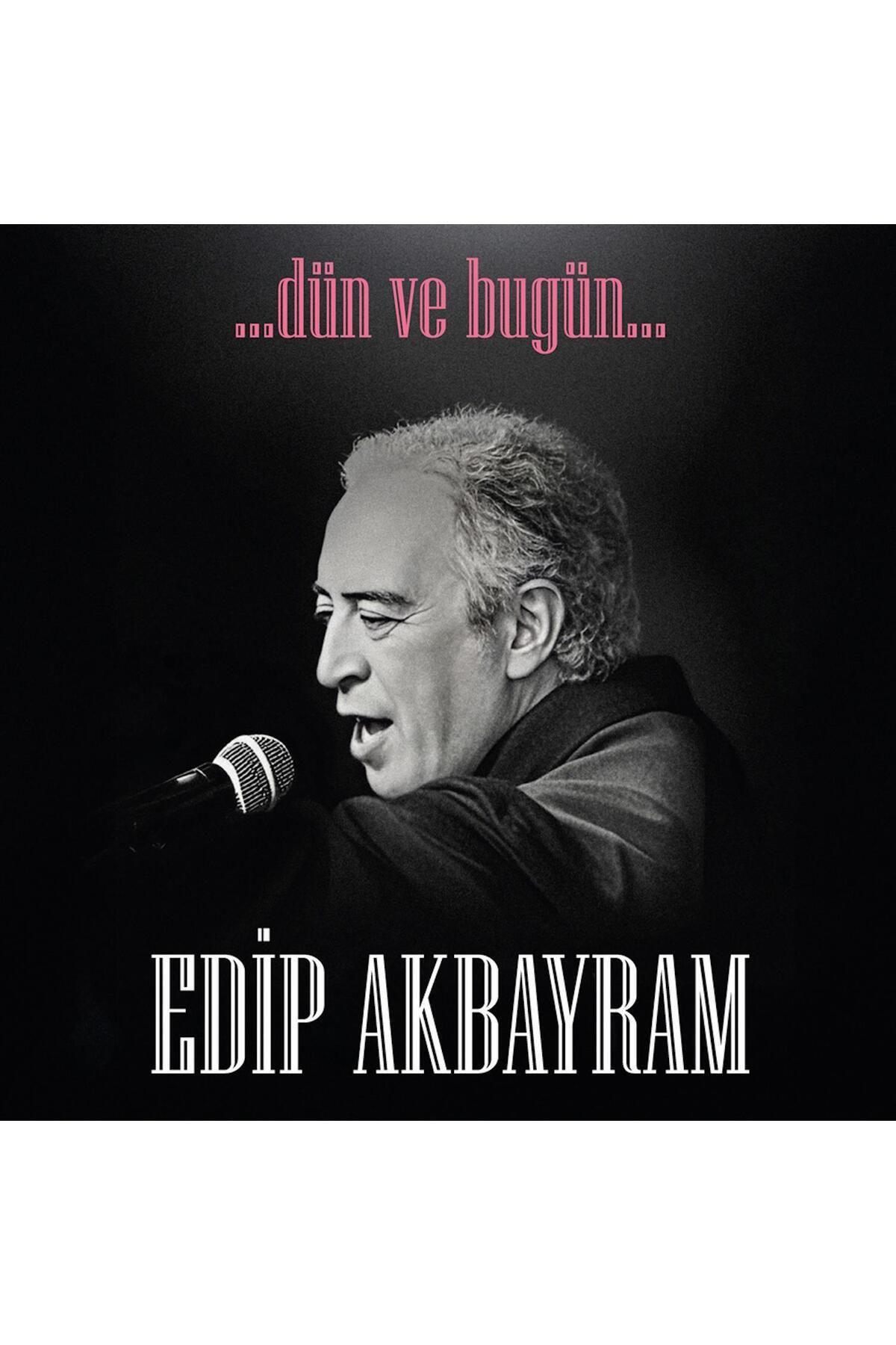 HEY PLAK BOLU EDİP AKBAYRAM DÜN VE BUGÜN 33 LÜK PLAK