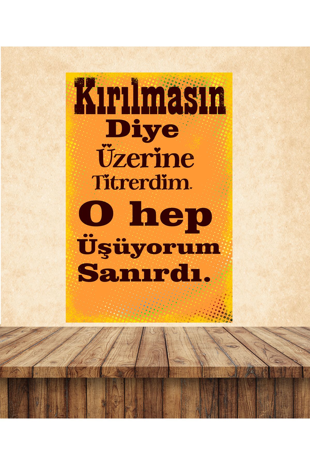 TAKIFİX Kırılmasın Diye Üzerine Titrerdim Temalı 20 x 30 CM MDF Duvar Tablosu 01