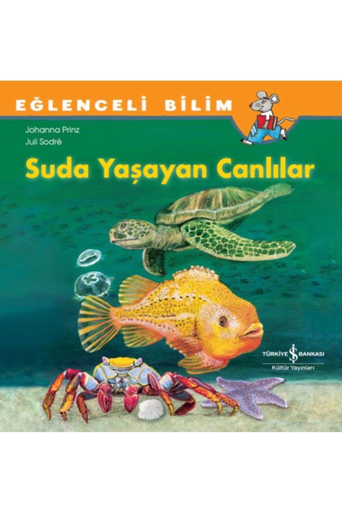 TÜRKİYE İŞ BANKASI KÜLTÜR YAYINLARI Suda Yaşayan Canlılar