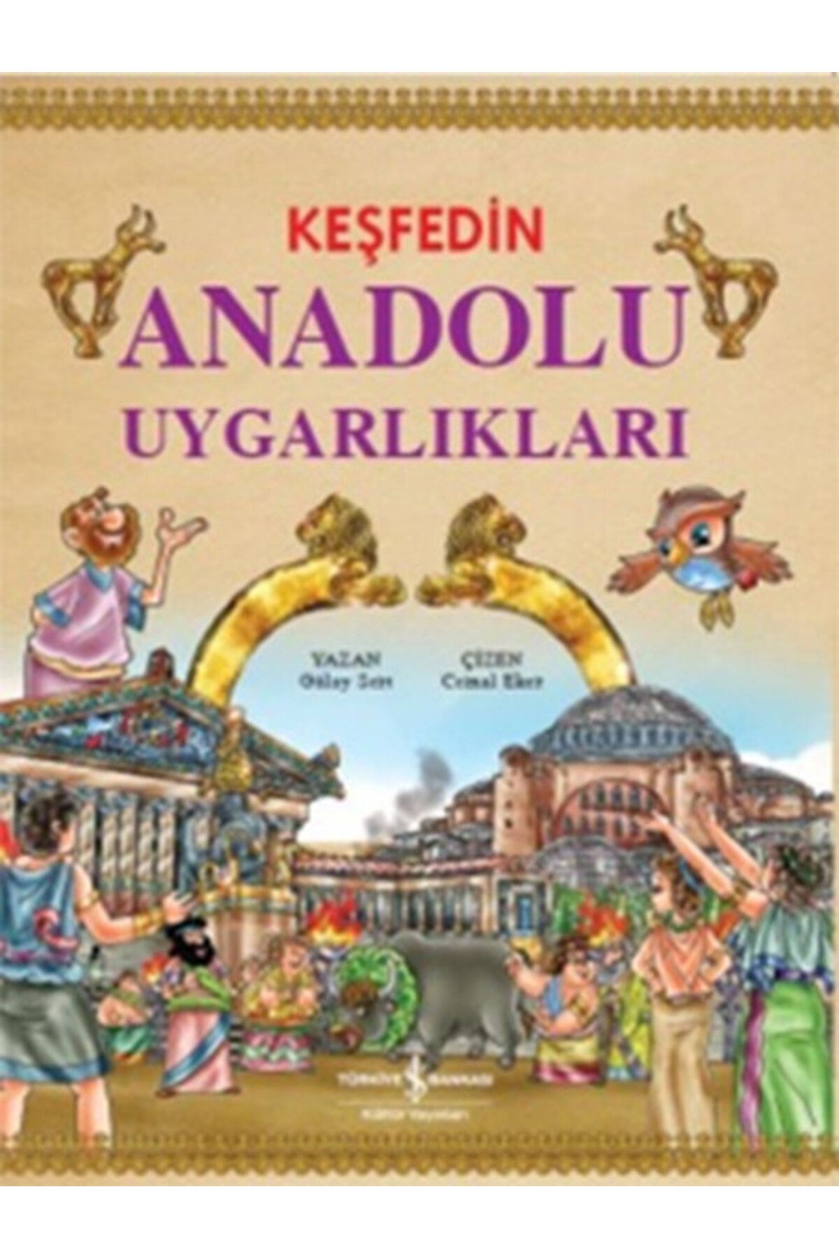TÜRKİYE İŞ BANKASI KÜLTÜR YAYINLARI Keşfedin Anadolu Uygarlıkları