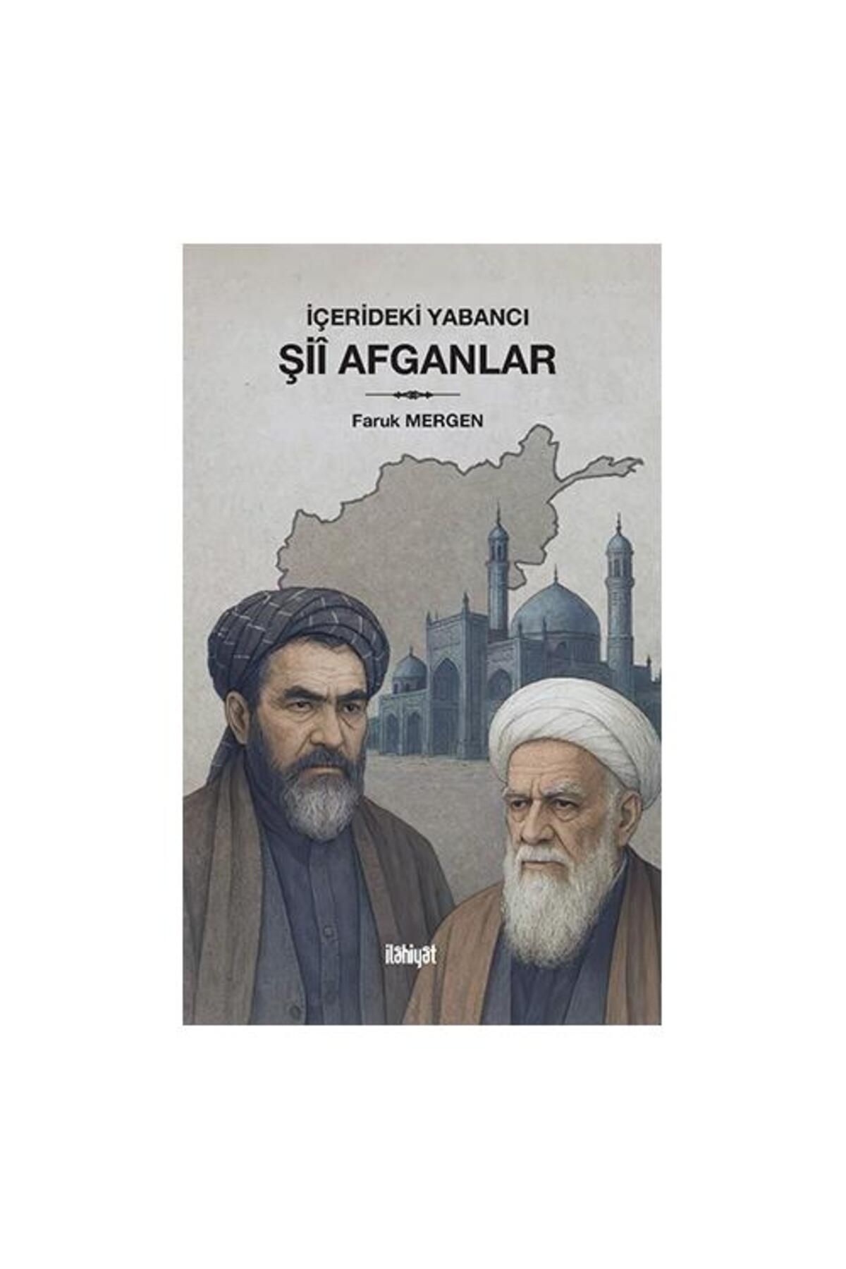 İlahiyat Yayınları İçerideki Yabancı: Şiî Afganlar