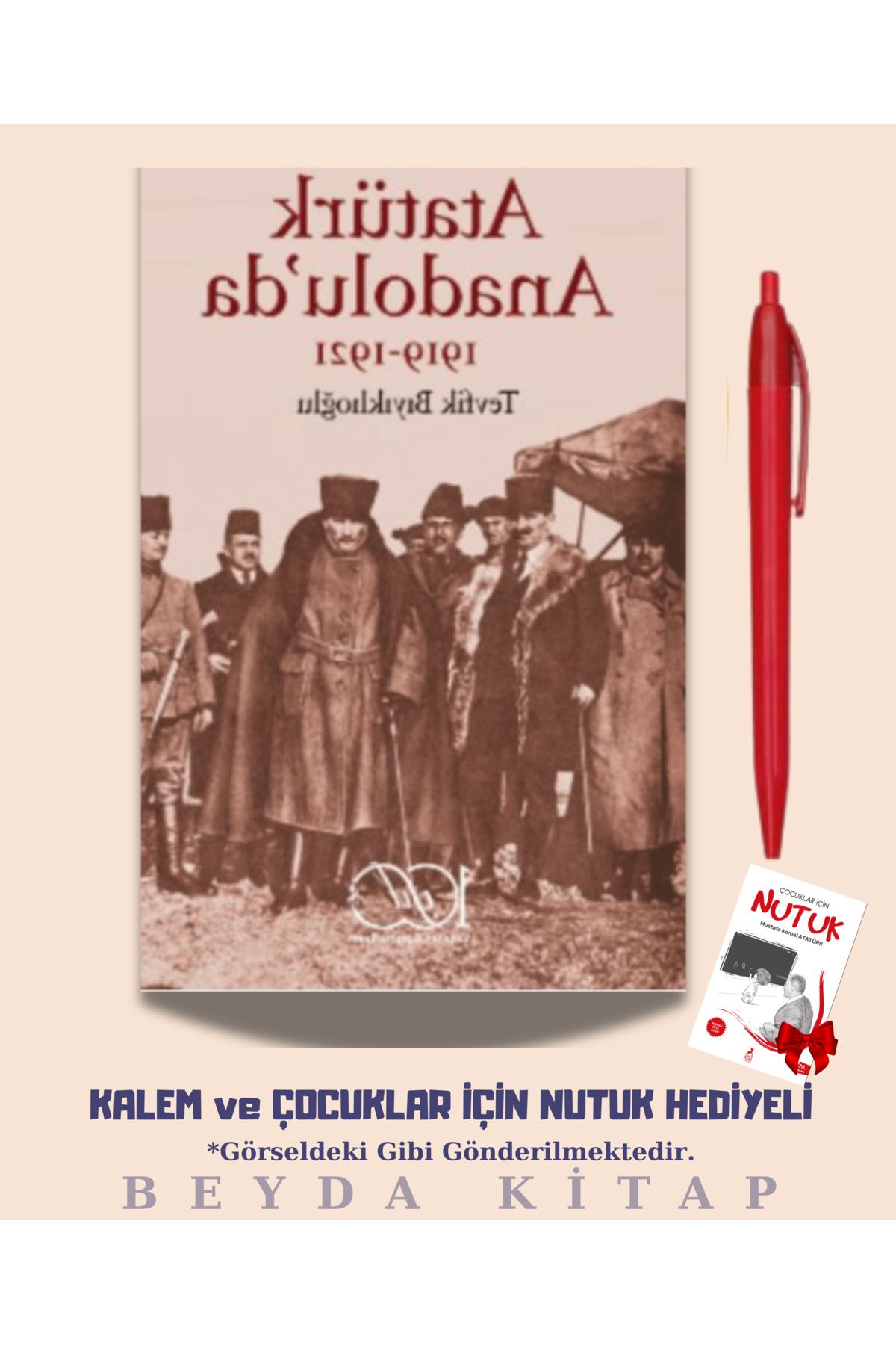 TÜRKİYE İŞ BANKASI KÜLTÜR YAYINLARI Atatürk Anadolu'da 1919-1921 - Tevfik Bıyıklıoğlu - Kalem ve Nutuk Hediyeli - AKTPMK