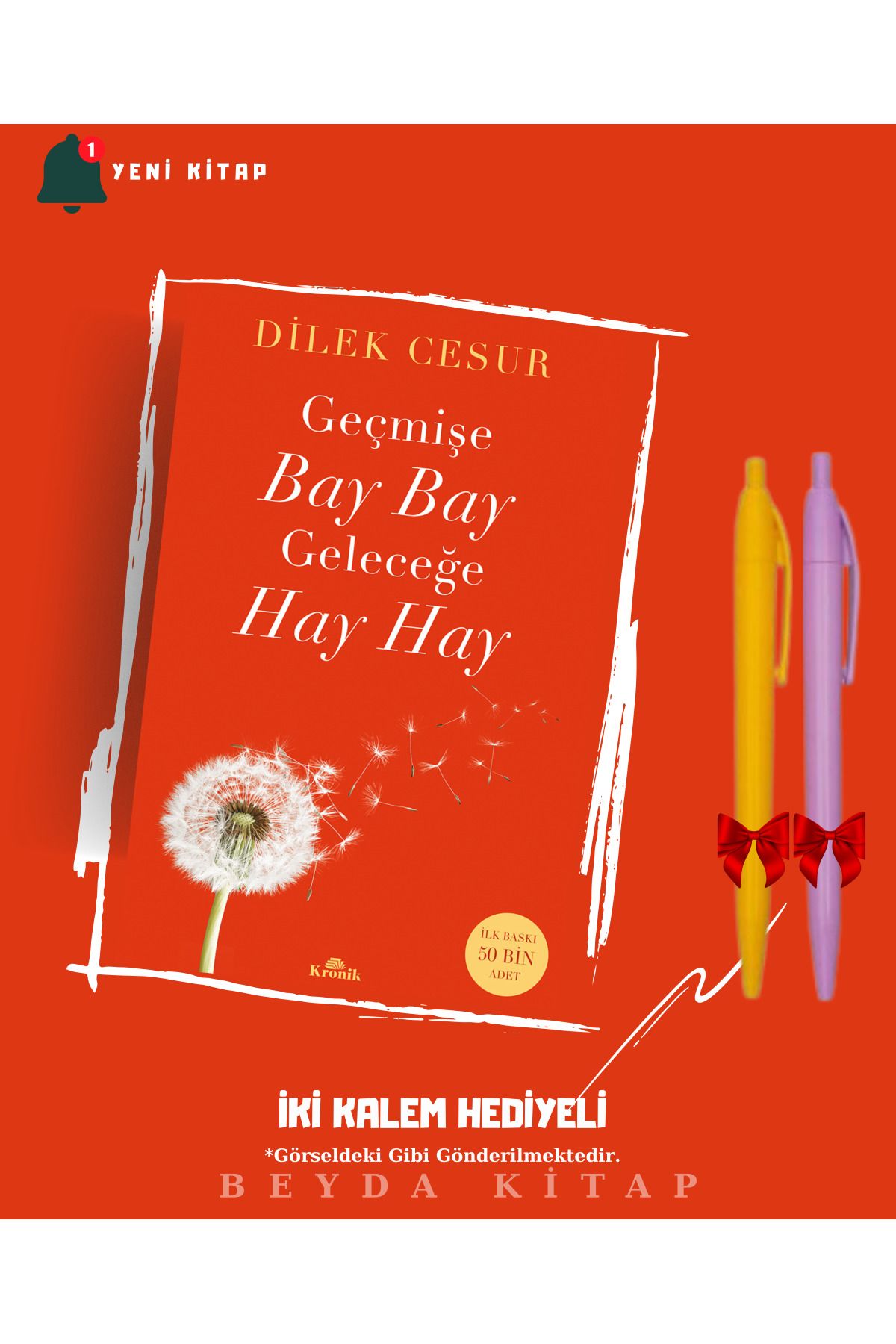 Kronik Kitap Geçmişe Bay Bay, Geleceğe Hay Hay - Dilek Cesur - İki Kalem Hediyeli (Yeni Kitap)